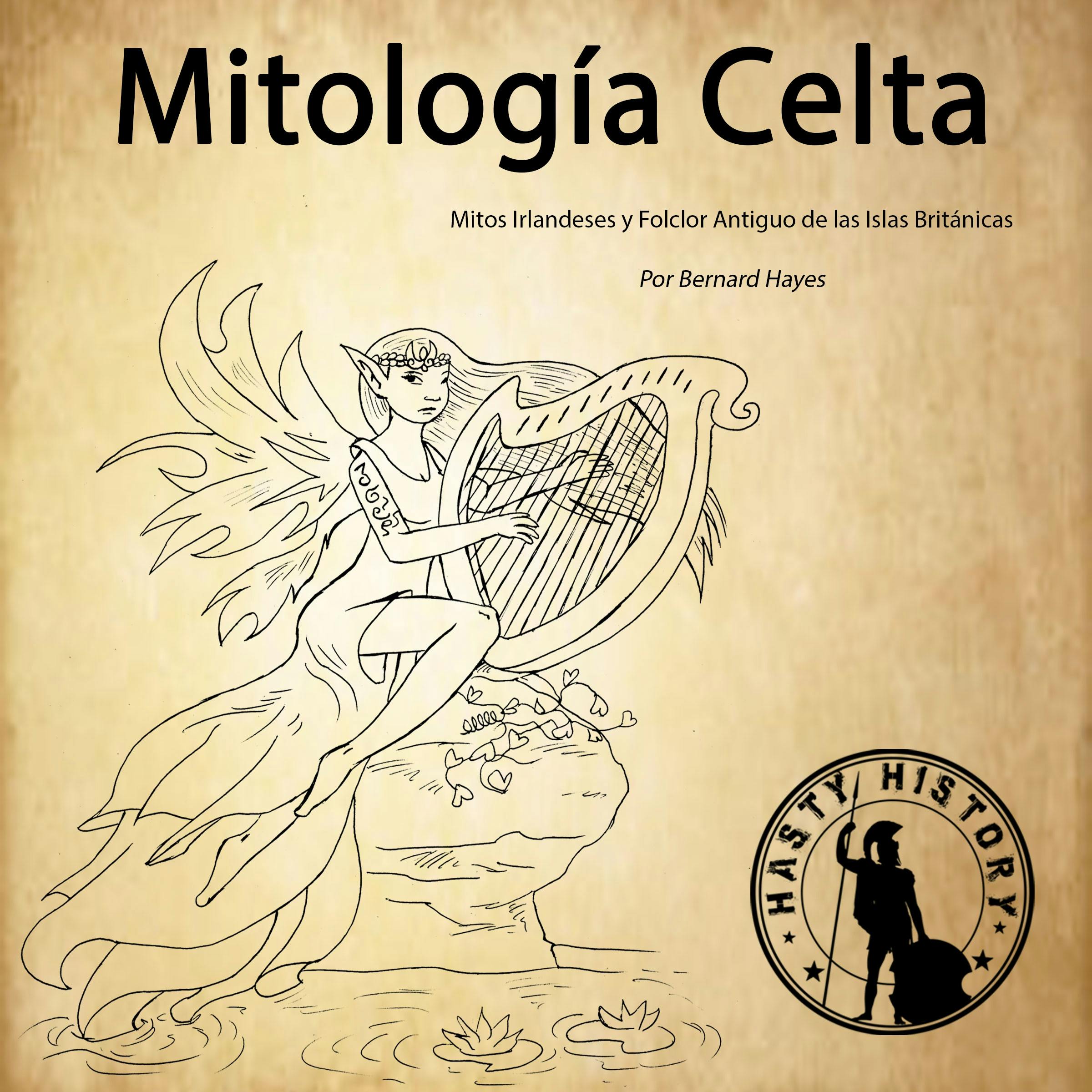 Mitología Celta: Mitos Irlandeses y Folklore Antiguo de las Islas Británicas [Irish Myths and Ancient Folklore of the British Isles] - undefined