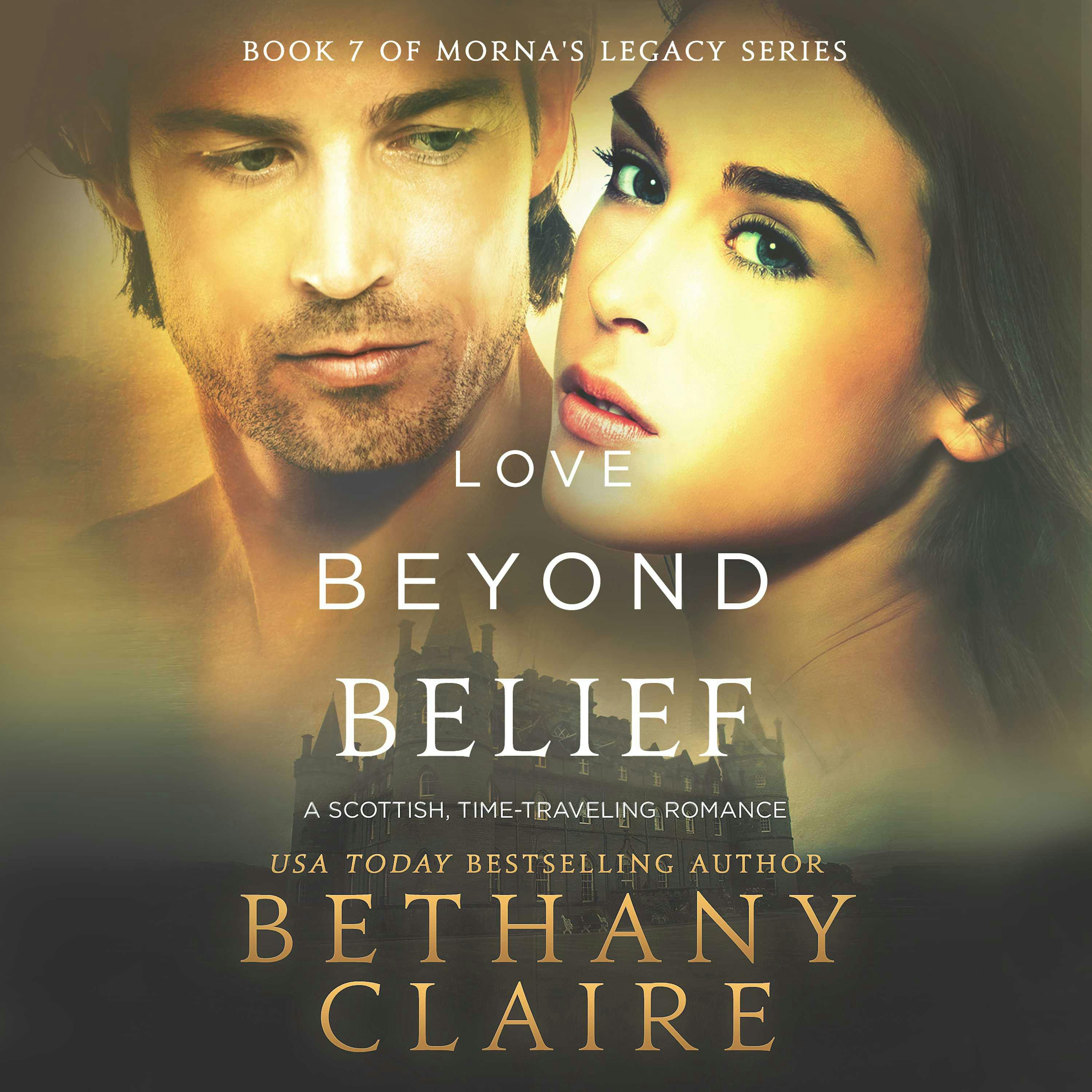 Love Beyond Belief: A Scottish Time Travel Romance - Bethany Claire