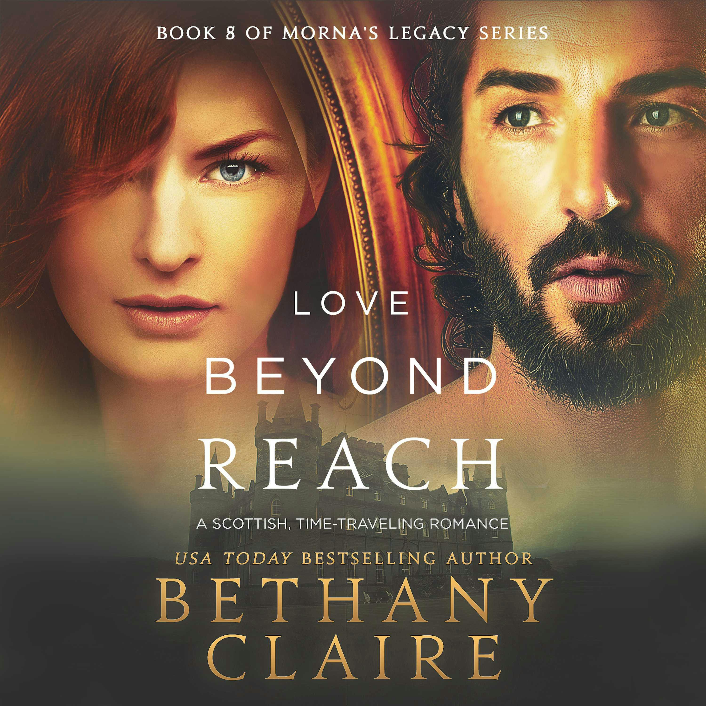 Love Beyond Reach: A Scottish Time Travel Romance - Bethany Claire