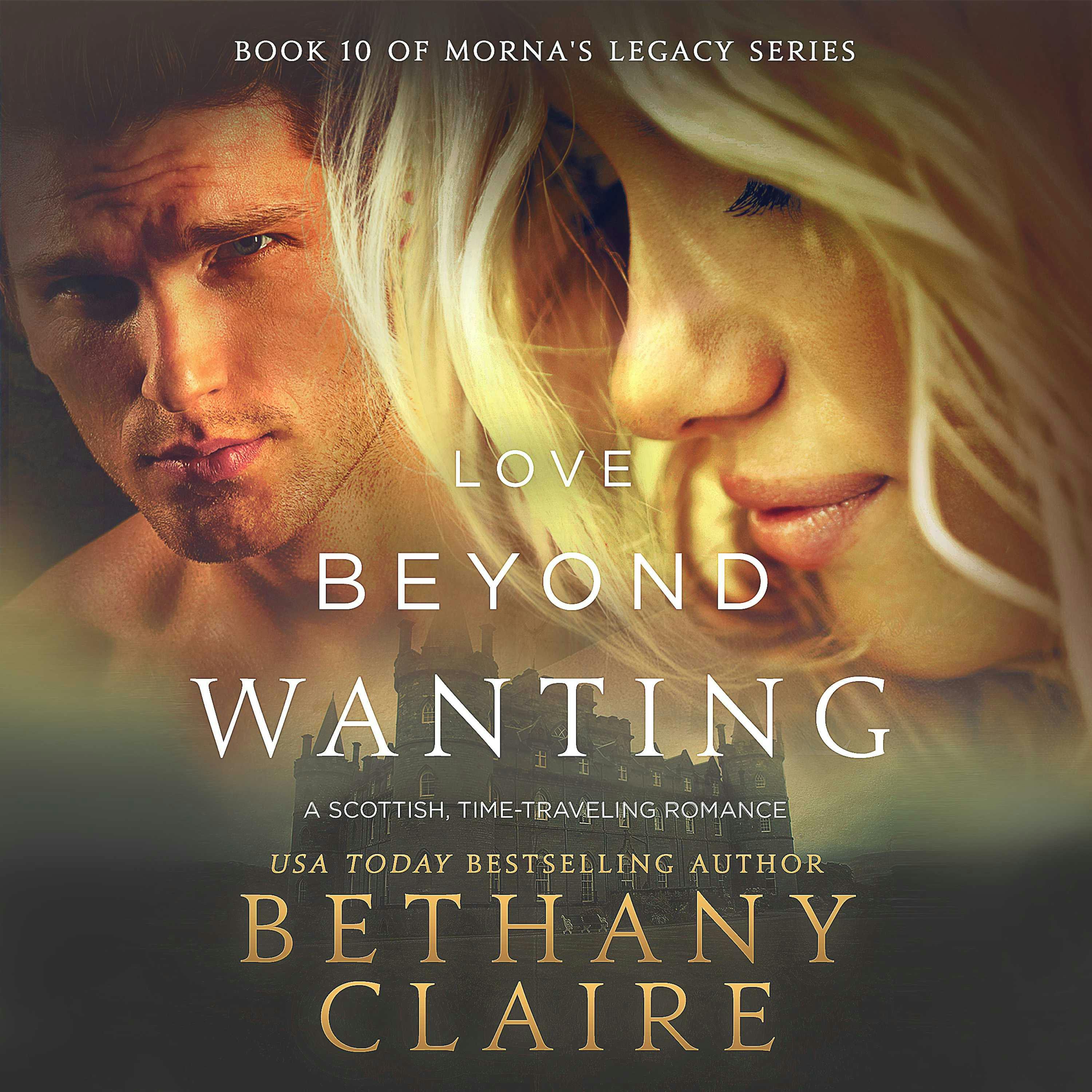 Love Beyond Wanting: A Scottish Time Travel Romance - Bethany Claire