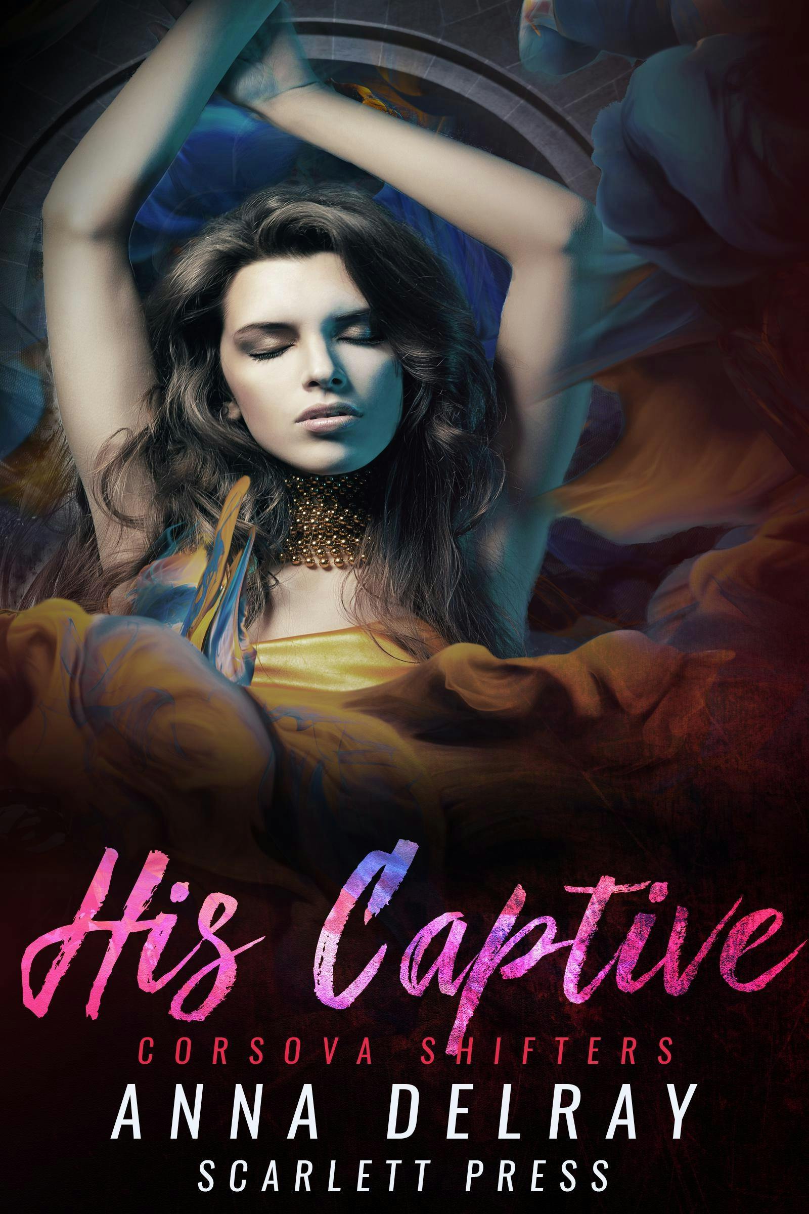 His Captive - Anna DelRay, Scarlett Press