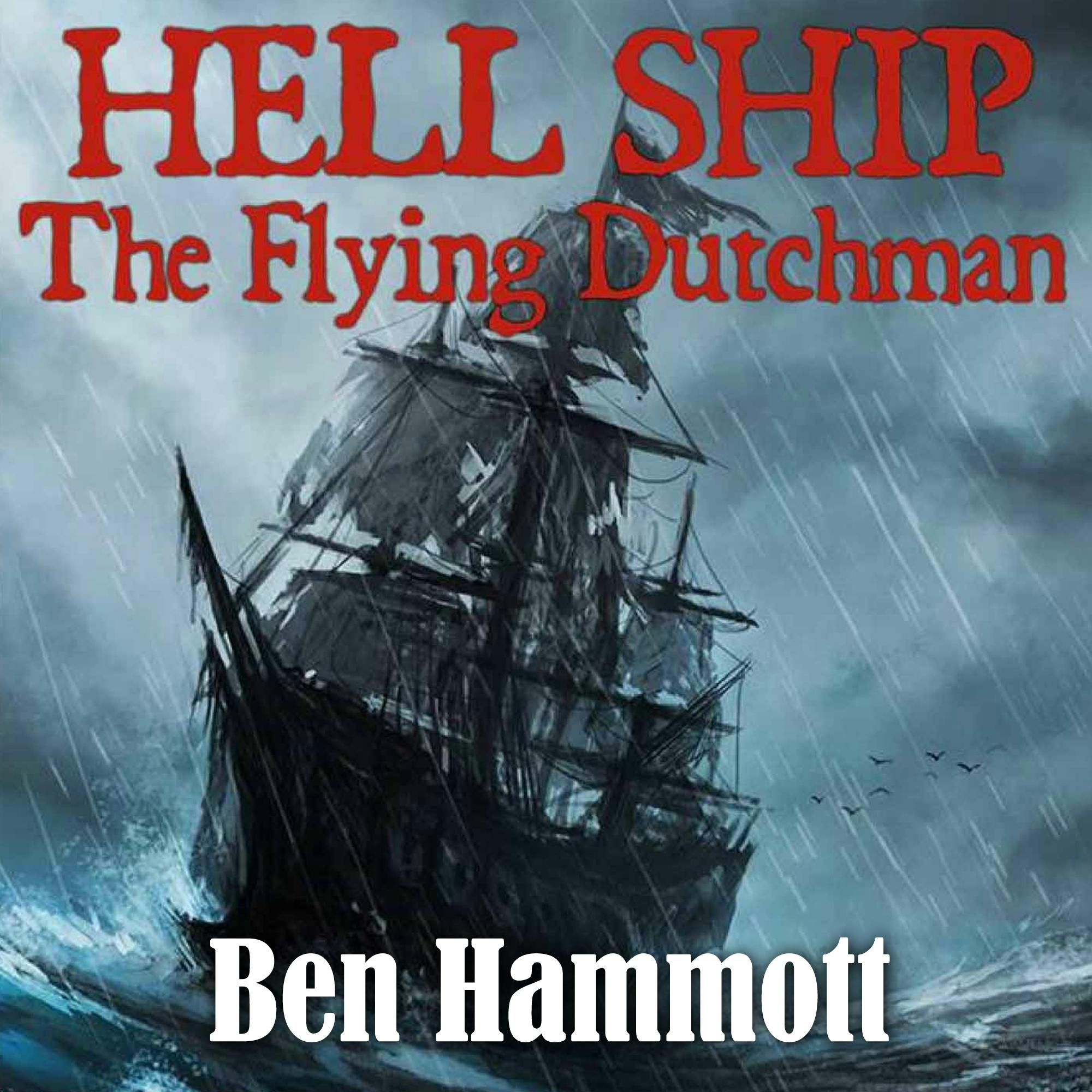 Hell Ship - The Flying Dutchman: The true catastrophic events of the Fortuyn as witnessed by Tom Hardy, the sole survivor from the aforementioned vessel. - Ben Hammott