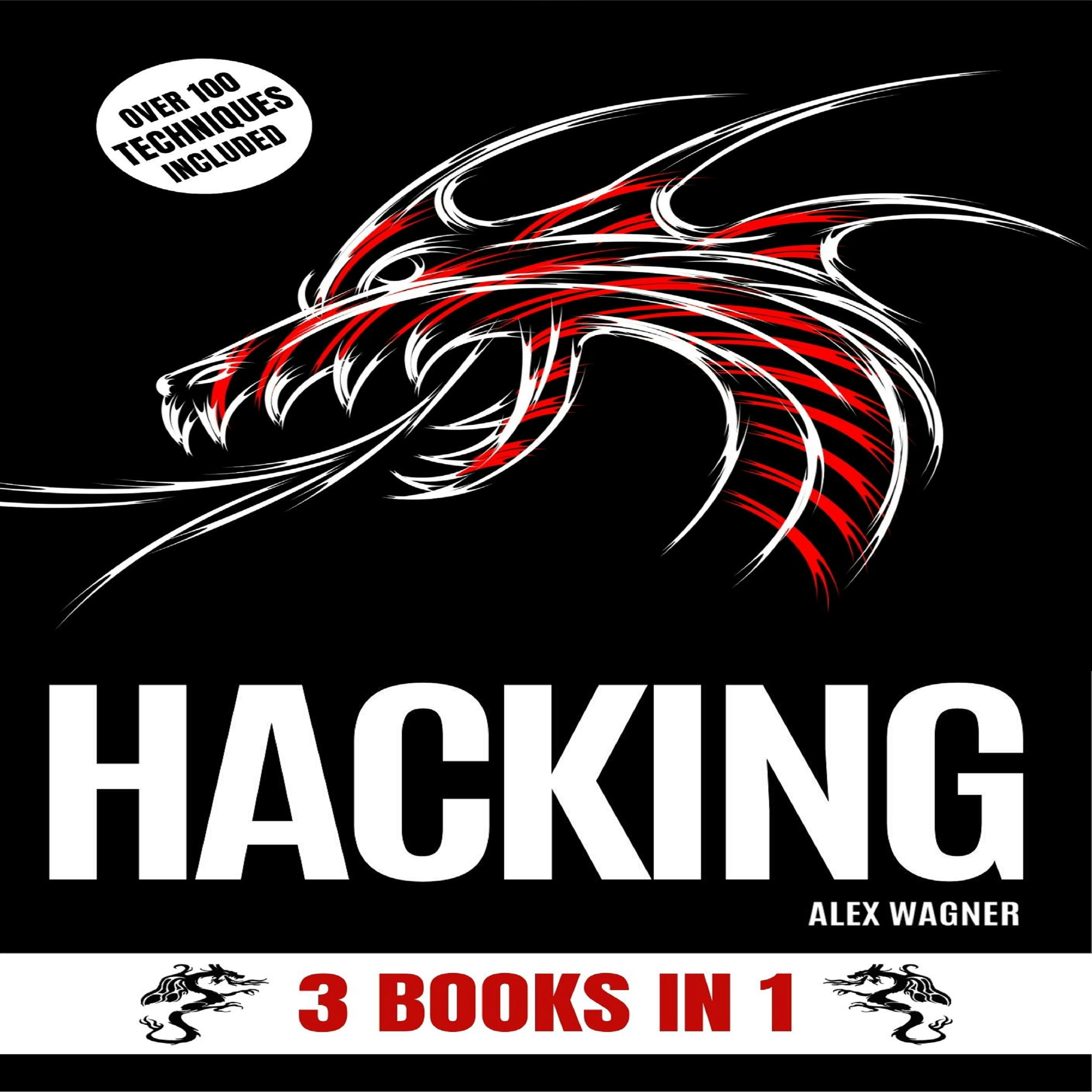 HACKING: 3 BOOKS IN 1 - Alex Wagner