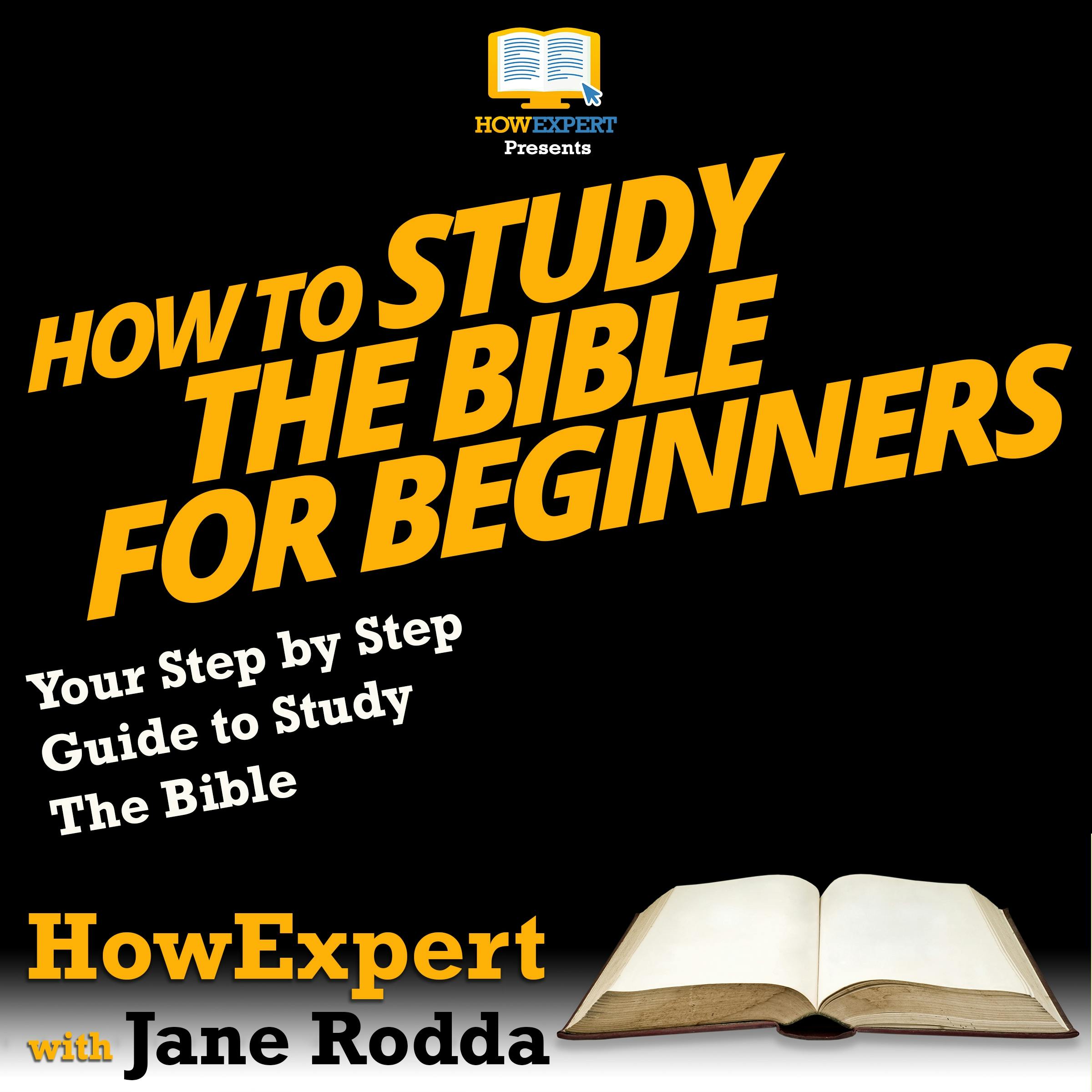 How To Study The Bible for Beginners: Your Step By Step Guide To Study The Bible - Jane Rodda, HowExpert