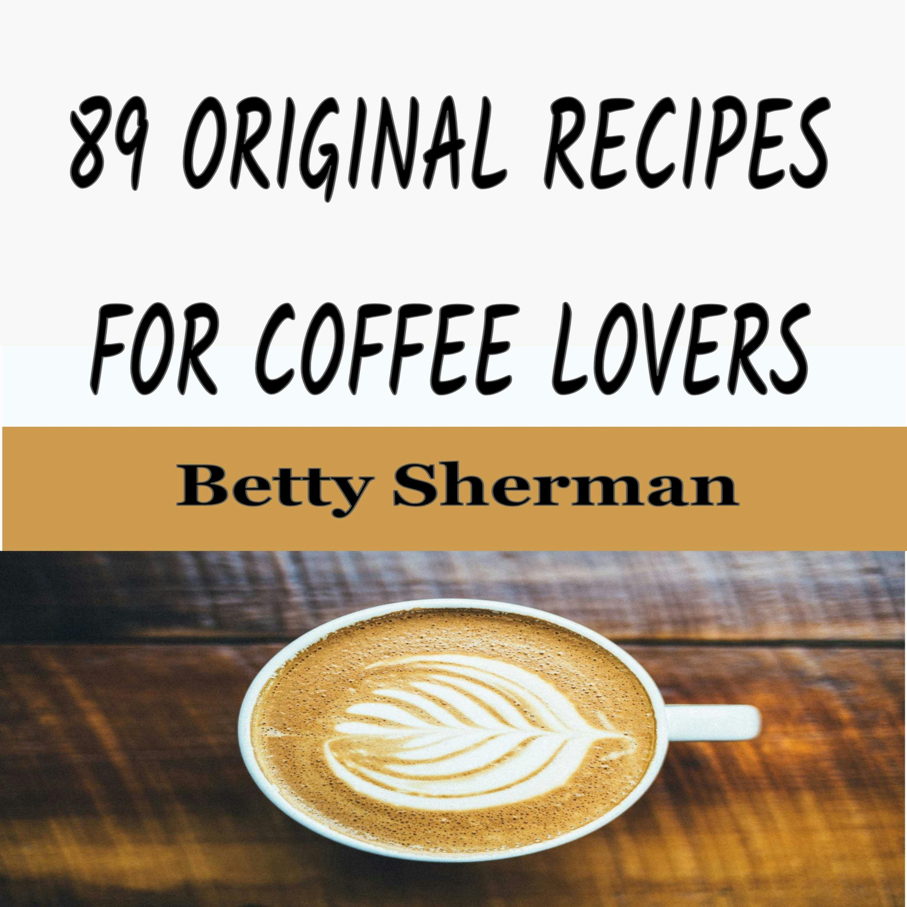 89 Original Recipes for Coffee Lovers - undefined