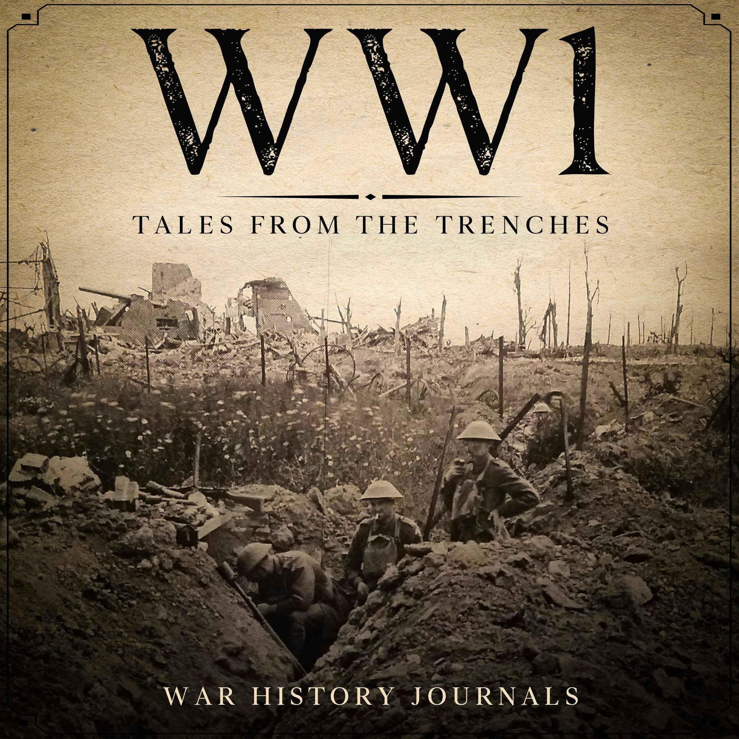 WW1: Tales from the Trenches - War History Journals