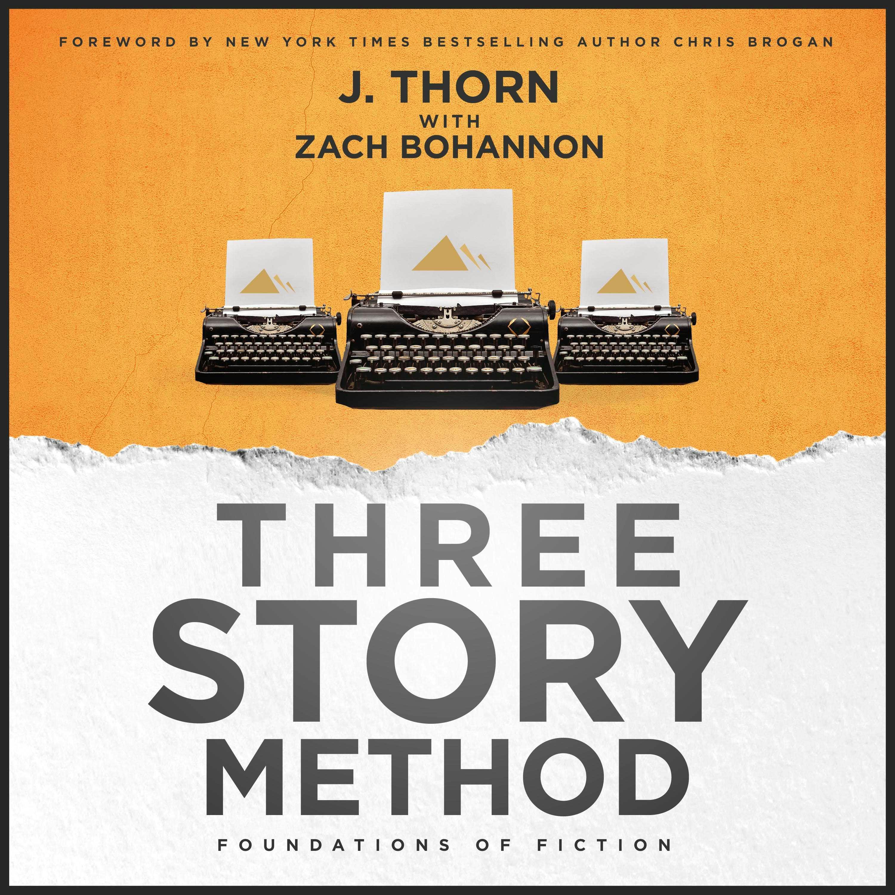 Three Story Method: Foundations of Fiction - Zach Bohannon, J. Thorn
