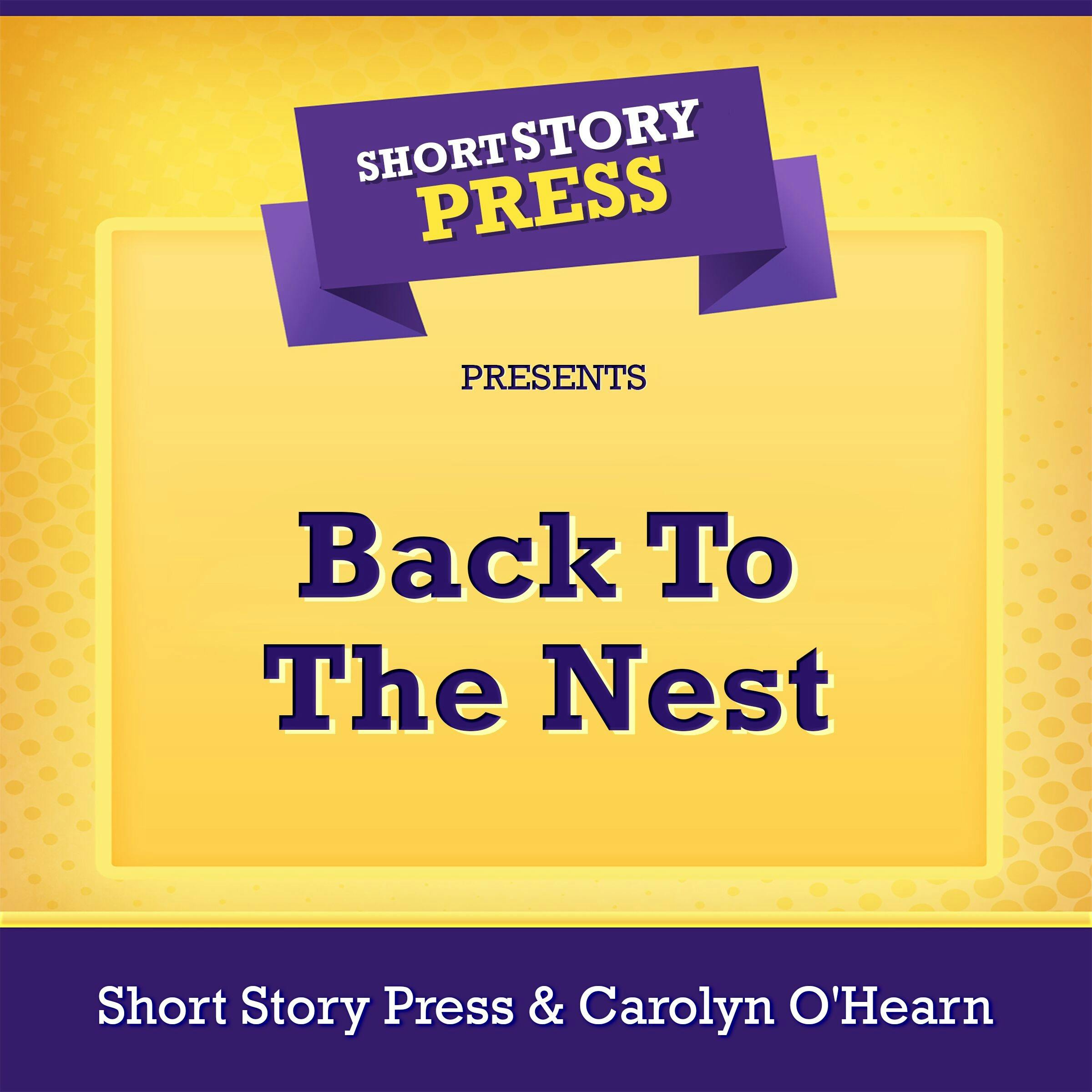 Short Story Press Presents Back To The Nest - undefined