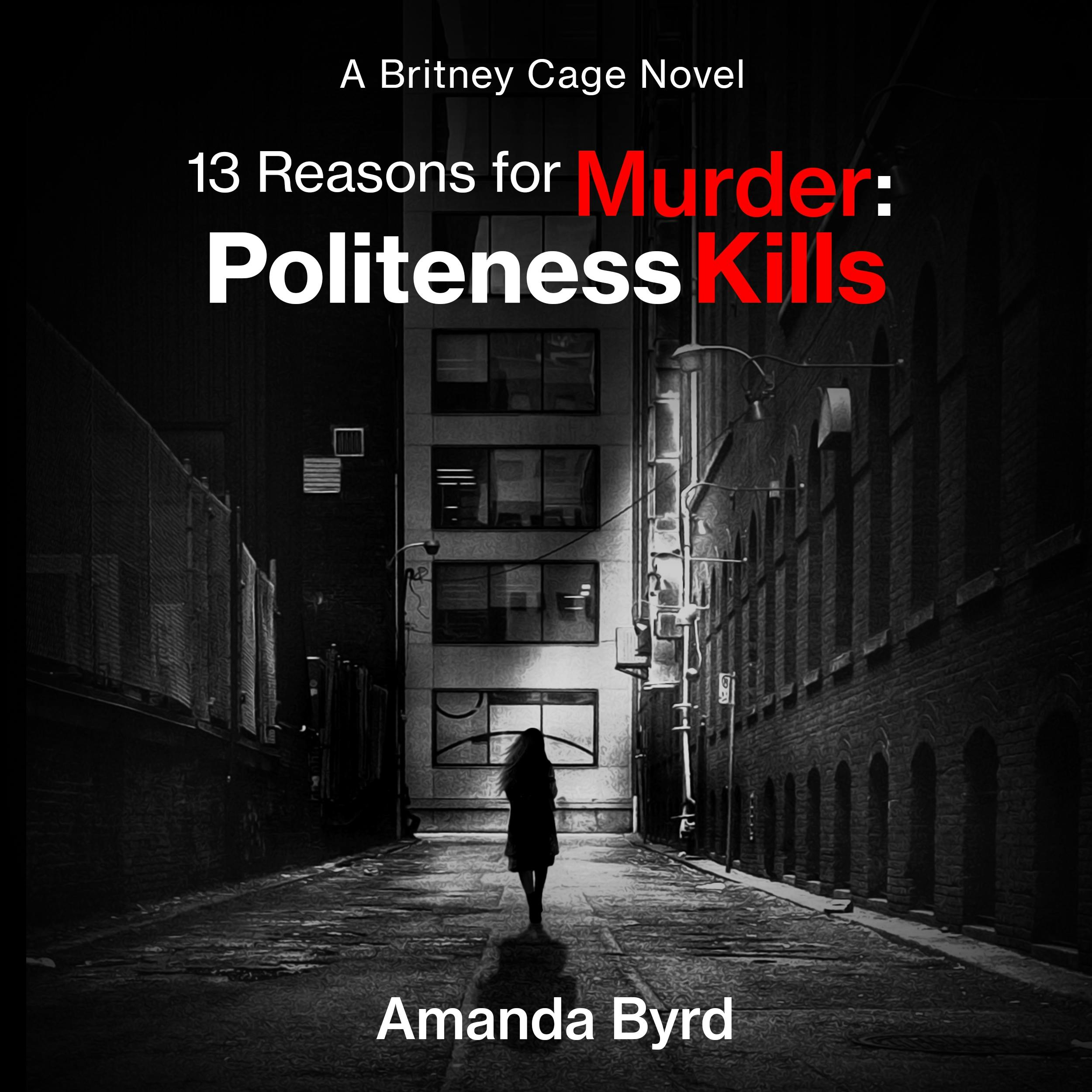 13 Reasons for Murder: Politeness Kills: A Britney Cage Serial Killer Novel (13 Reasons for Murder #1) - Amanda Byrd