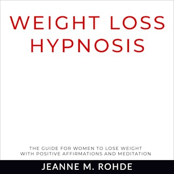 Weight Loss Hypnosis: The guide for women to lose weight with positive affirmations and meditation