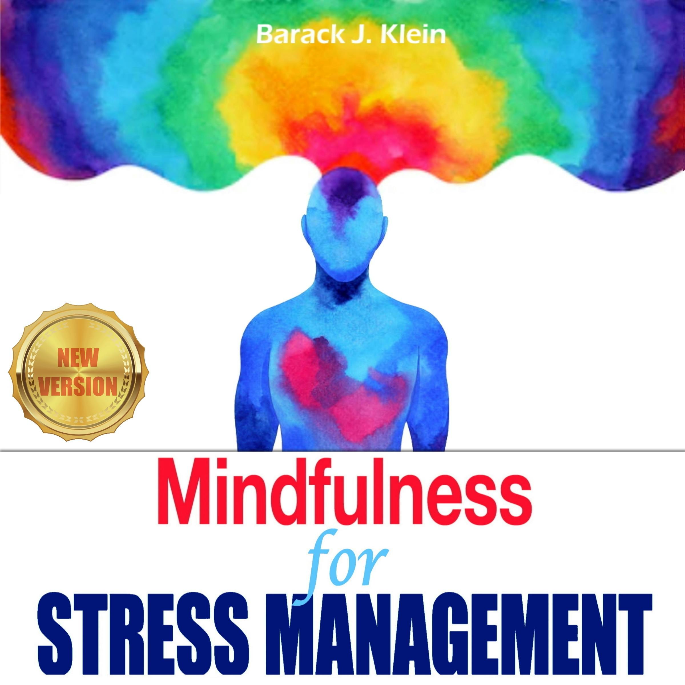 Mindfulness for STRESS MANAGEMENT: A Direct Path Through Brain Training to Overcome Panic Attacks, Anxiety, and Overcoming Stress. Anxiety Relief, Give Up Negative Thinking. NEW VERSION - BARACK J. KLEIN