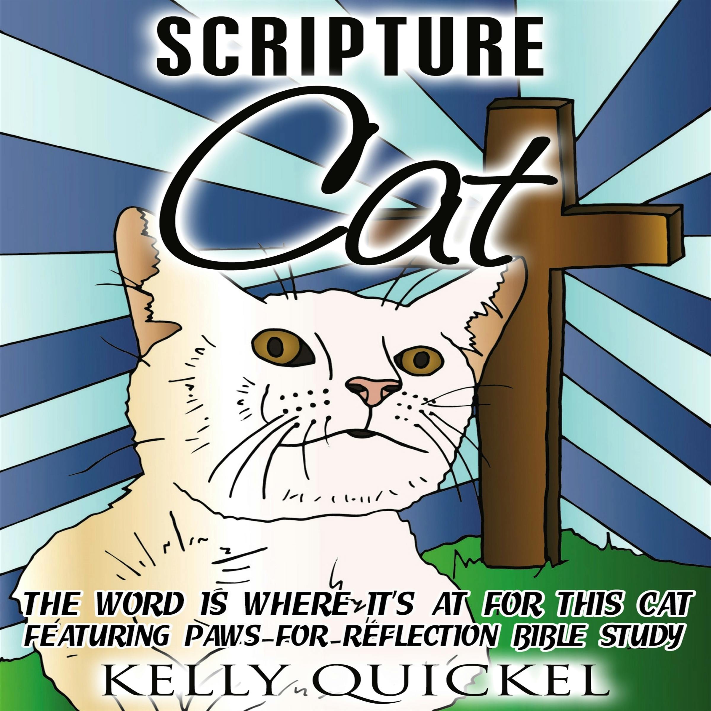 Scripture Cat: The Word Is Where It's At for This Cat, Featuring Paws for Reflection Bible Study - undefined