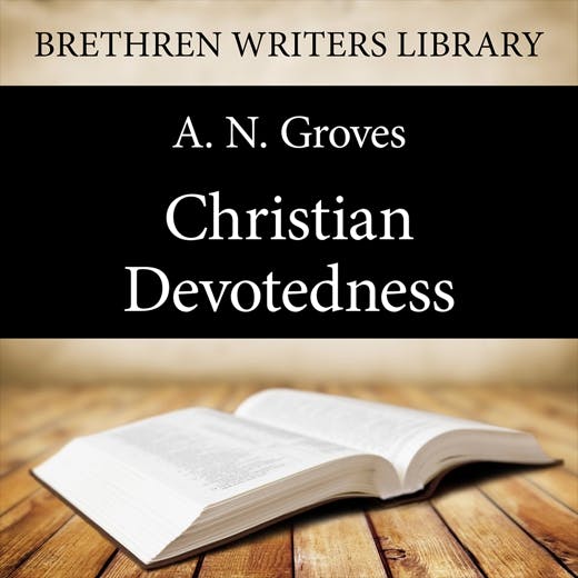 Christian Devotedness - A. N. Groves