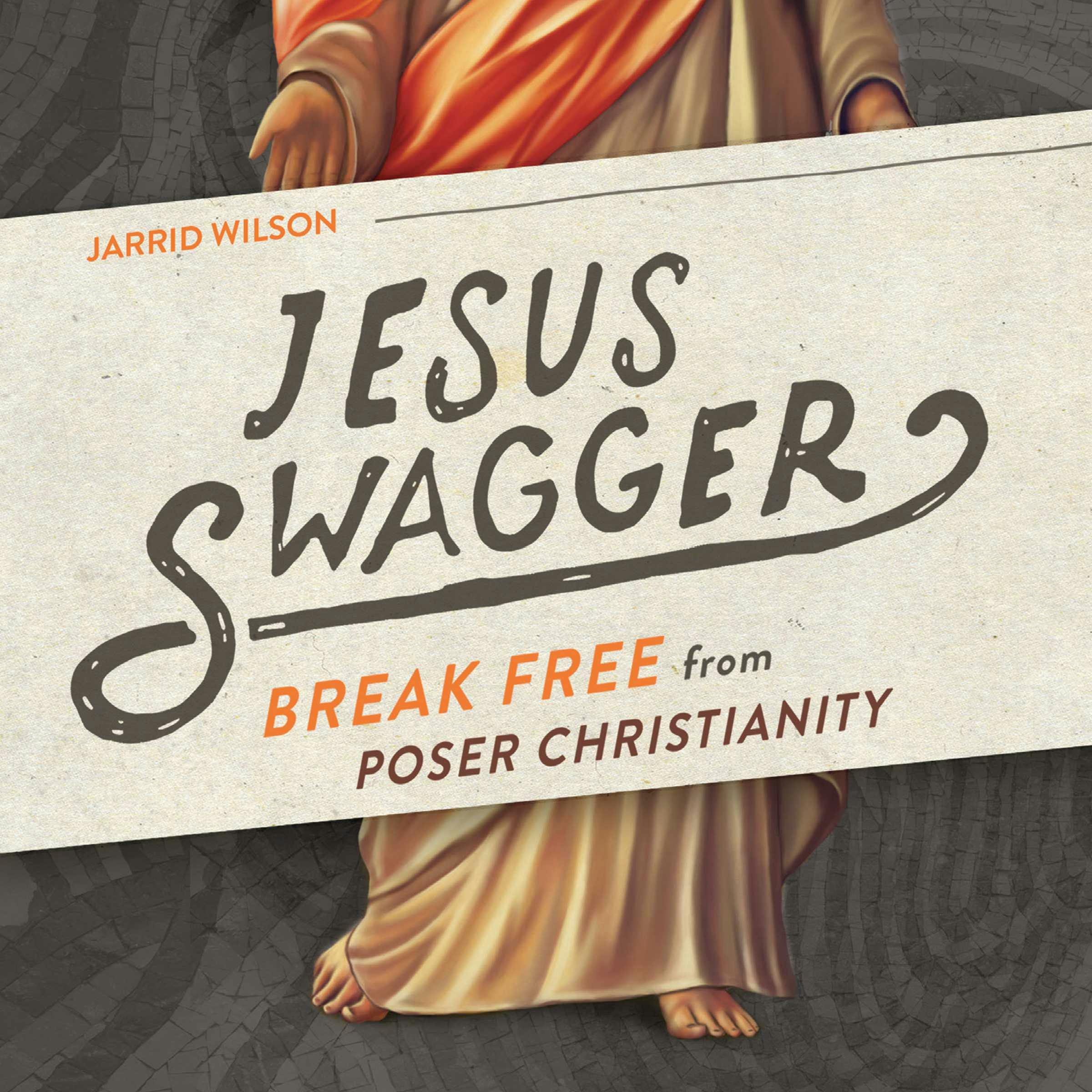 Jesus Swagger: Break Free from Poser Christianity - undefined