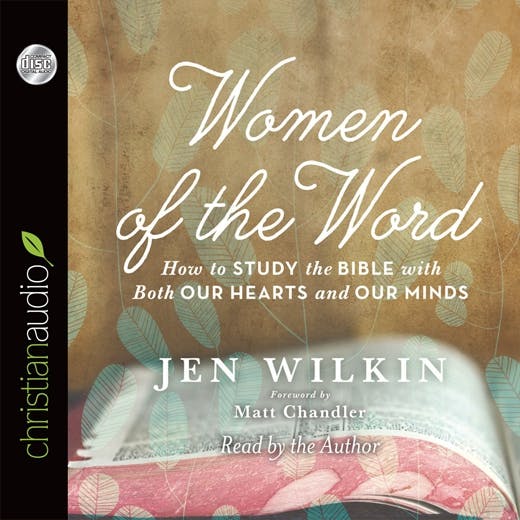 Women of the Word: How to Study the Bible With Both Our Hearts and Our Minds - undefined