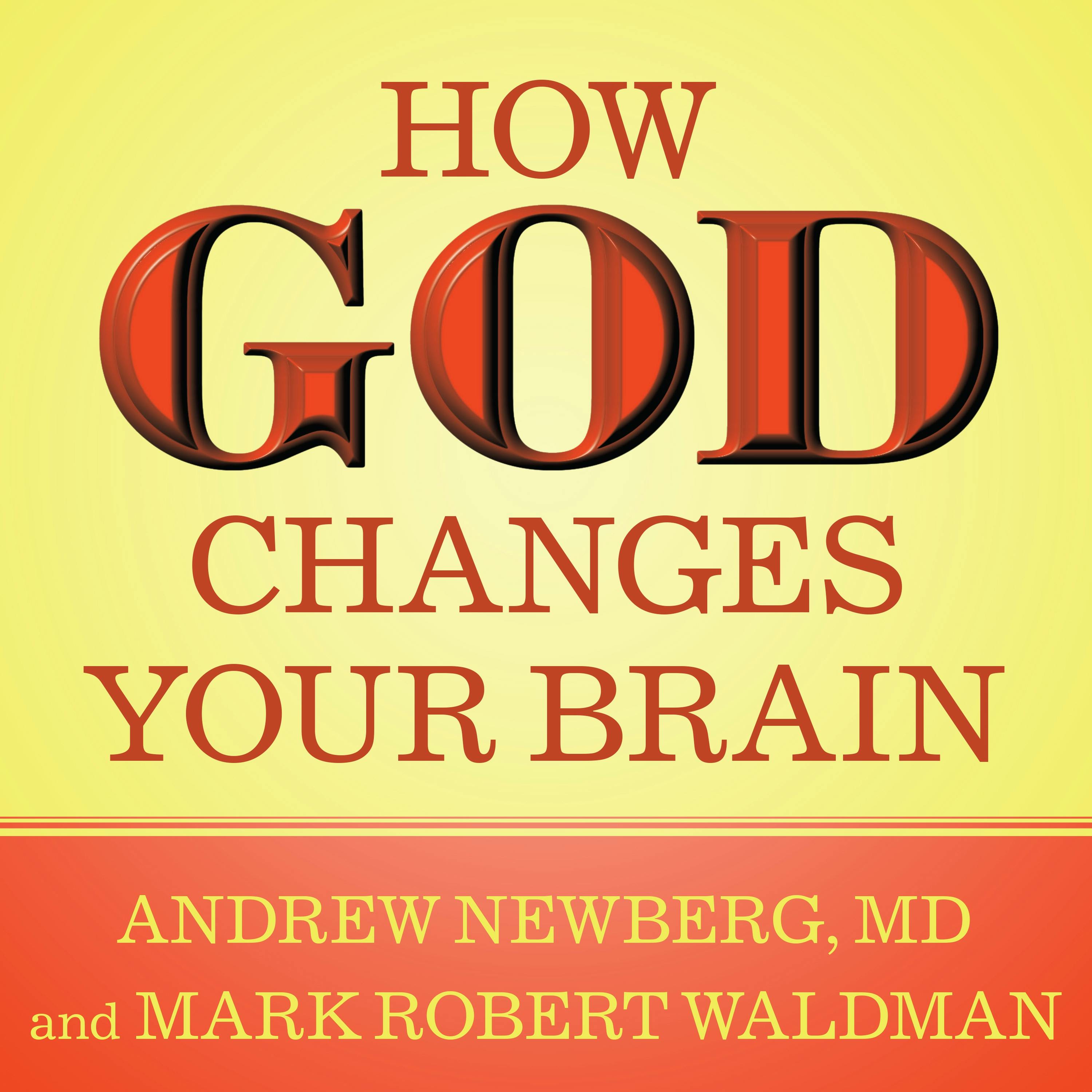How God Changes Your Brain: Breakthrough Findings from a Leading Neuroscientist - undefined