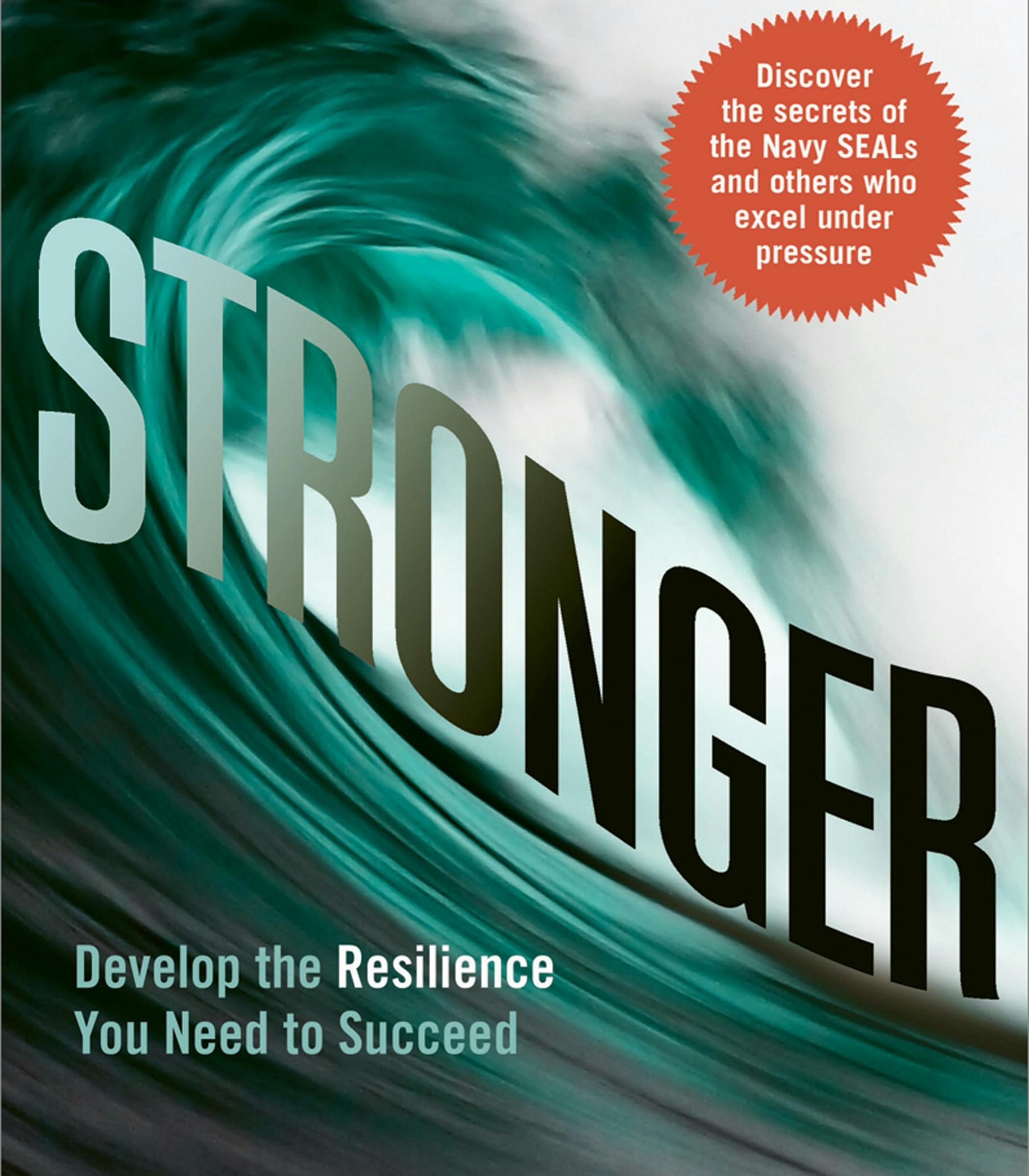 Stronger: Develop the Resilience You Need to Succeed - Dennis K. McCormack, Douglas A. Strouse, George S. Everly
