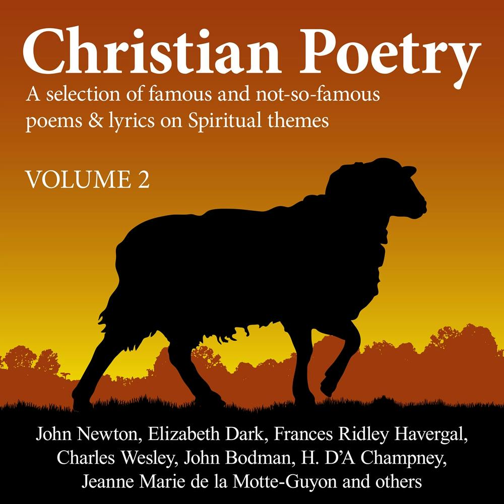 Christian Poetry Volume 2: A Selection of Famous and Not-So-Famous Poems & Lyrics on Spiritual Themes - undefined