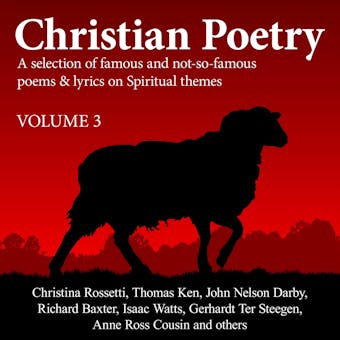 Christian Poetry Volume 3: A Selection of Famous and Not-So-Famous Poems & Lyrics on Spiritual Themes