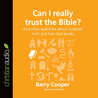 Can I Really Trust the Bible?: And Other Questions About Scripture, Truth, and How God Speaks