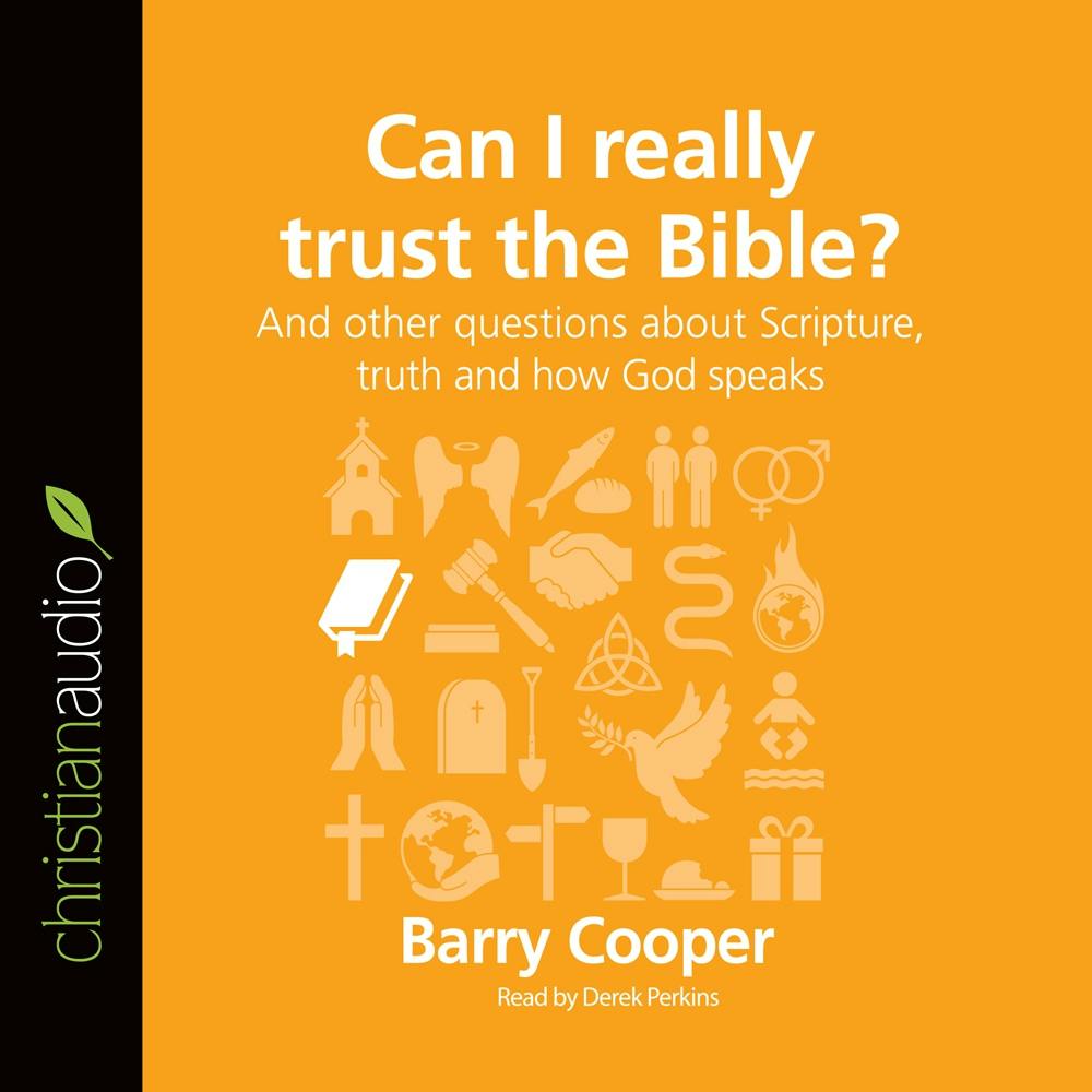 Can I Really Trust the Bible?: And Other Questions About Scripture, Truth, and How God Speaks - Barry Cooper