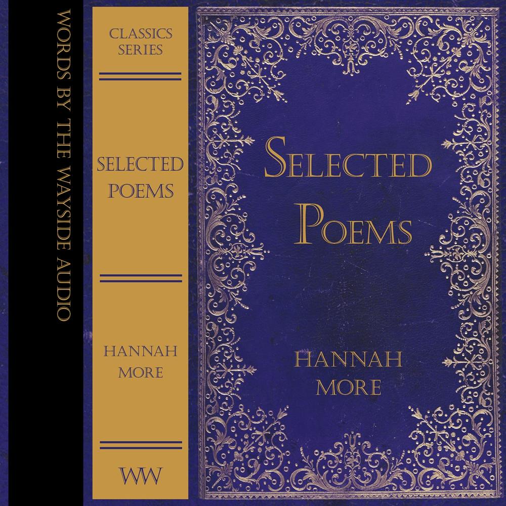 Selected Poems of Hannah More: Words by the Wayside Classics - undefined
