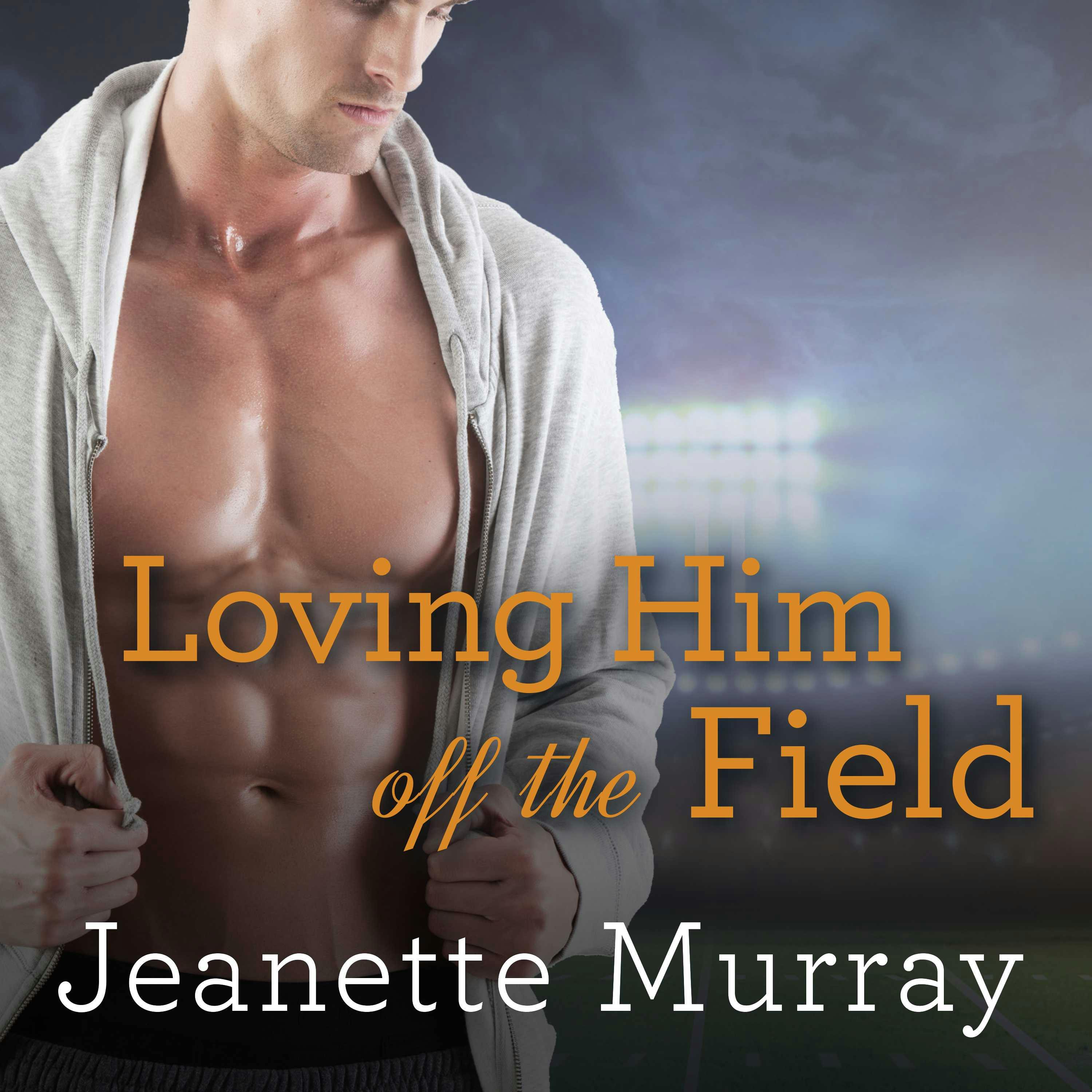 Loving Him Off the Field - Jeanette Murray