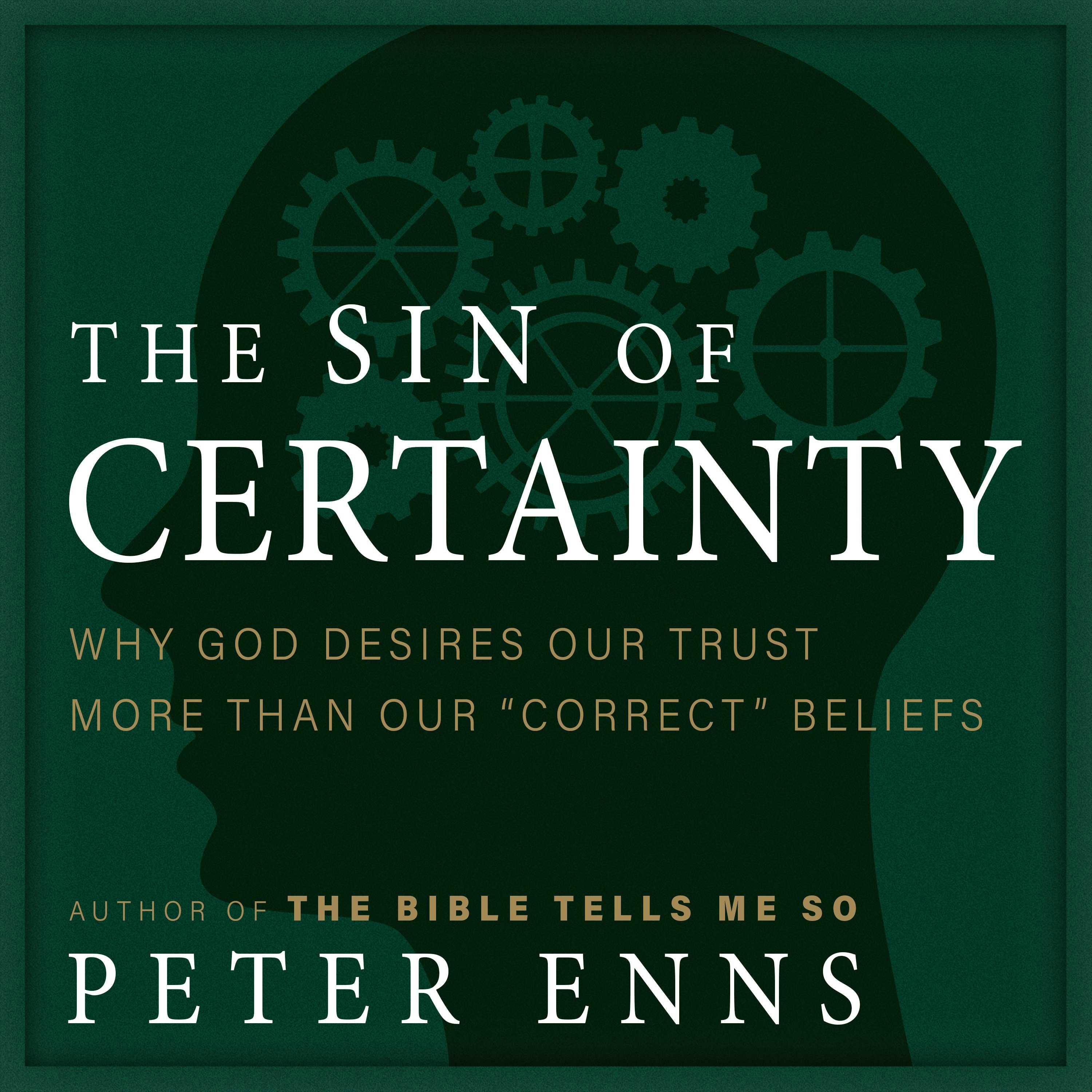 The Sin of Certainty: Why God Desires Our Trust More Than Our Correct Beliefs - undefined