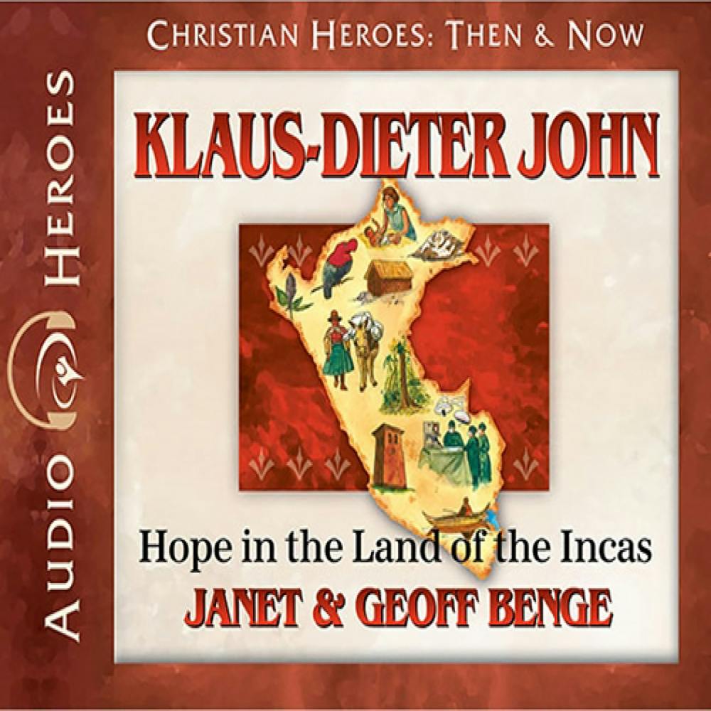 Klaus-Dieter John: Hope in the Land of the Incas - Janet Benge, Geoff Benge