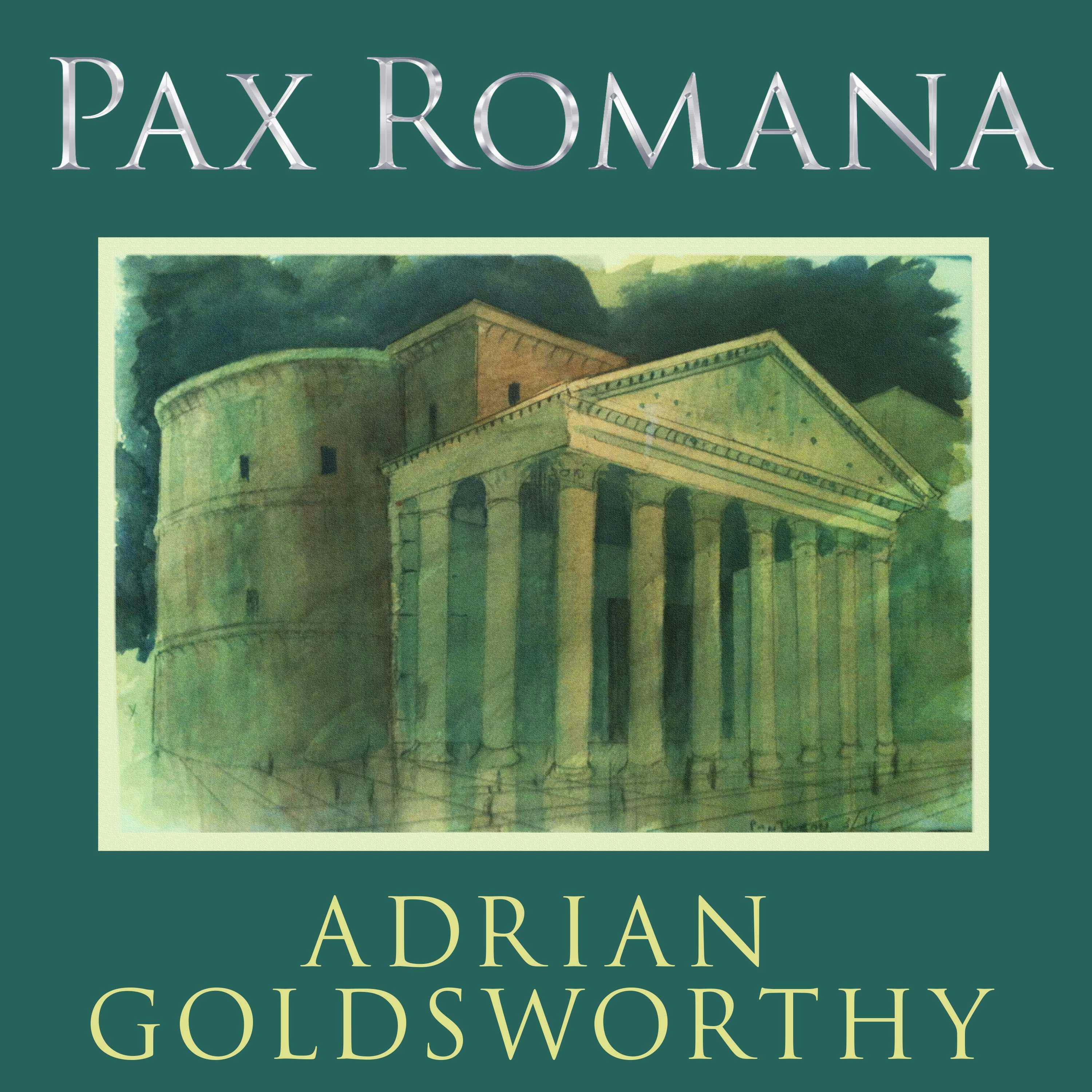 Pax Romana: War, Peace, and Conquest in the Roman World - Adrian Goldsworthy