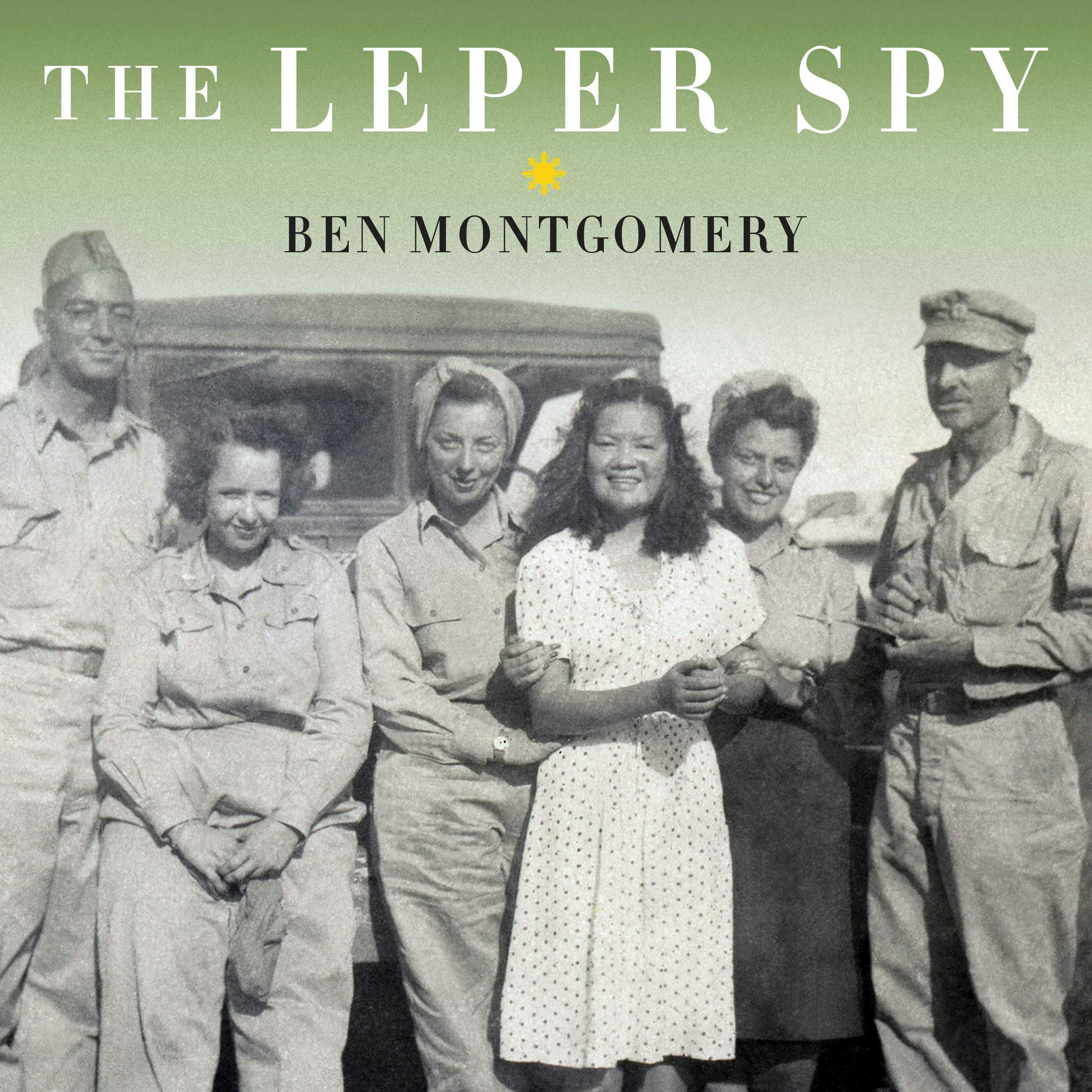 The Leper Spy: The Story of an Unlikely Hero of World War II - undefined
