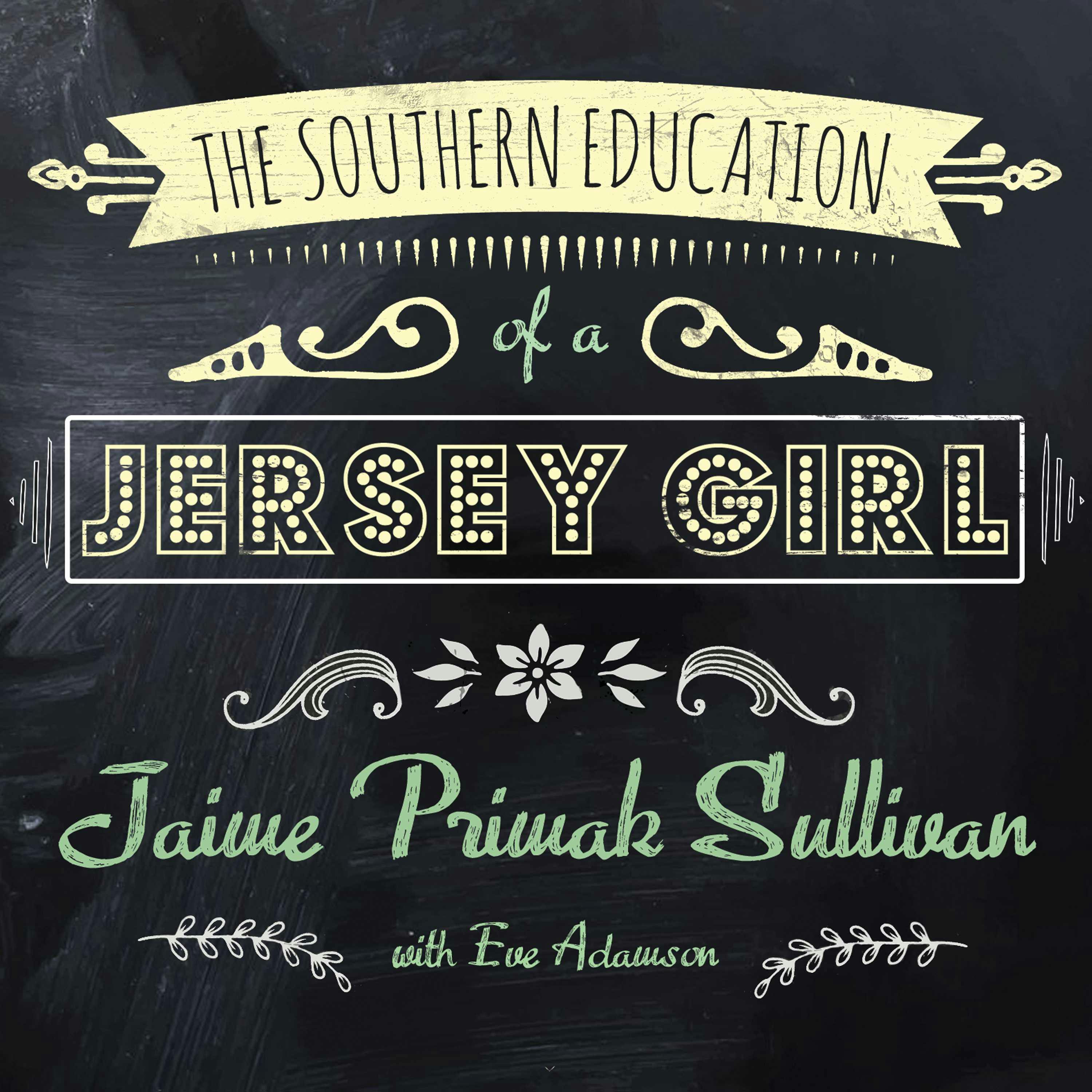 The Southern Education of a Jersey Girl: Adventures in Life and Love in the Heart of Dixie - undefined