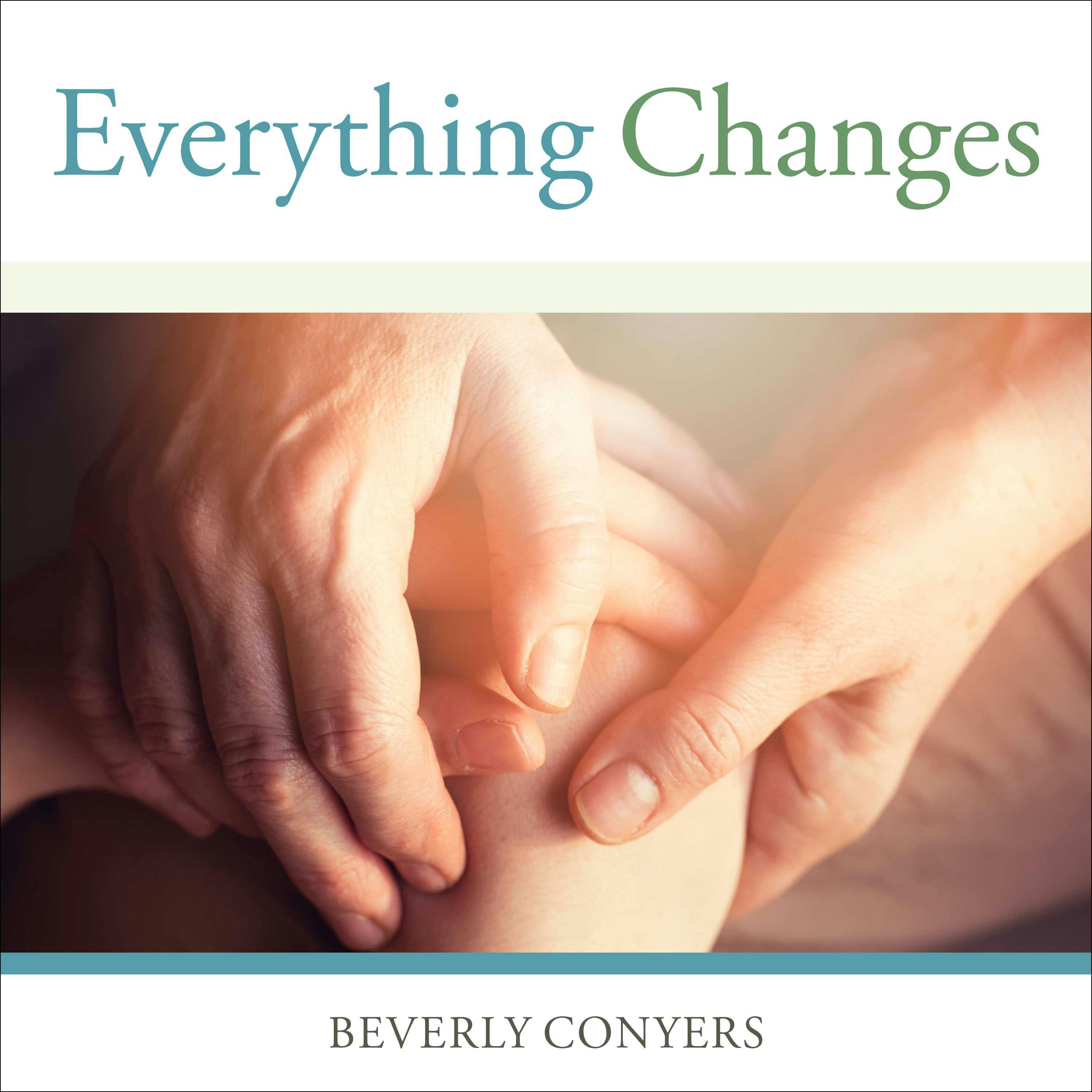 Everything Changes: Help for Families of Newly Recovering Addicts - undefined