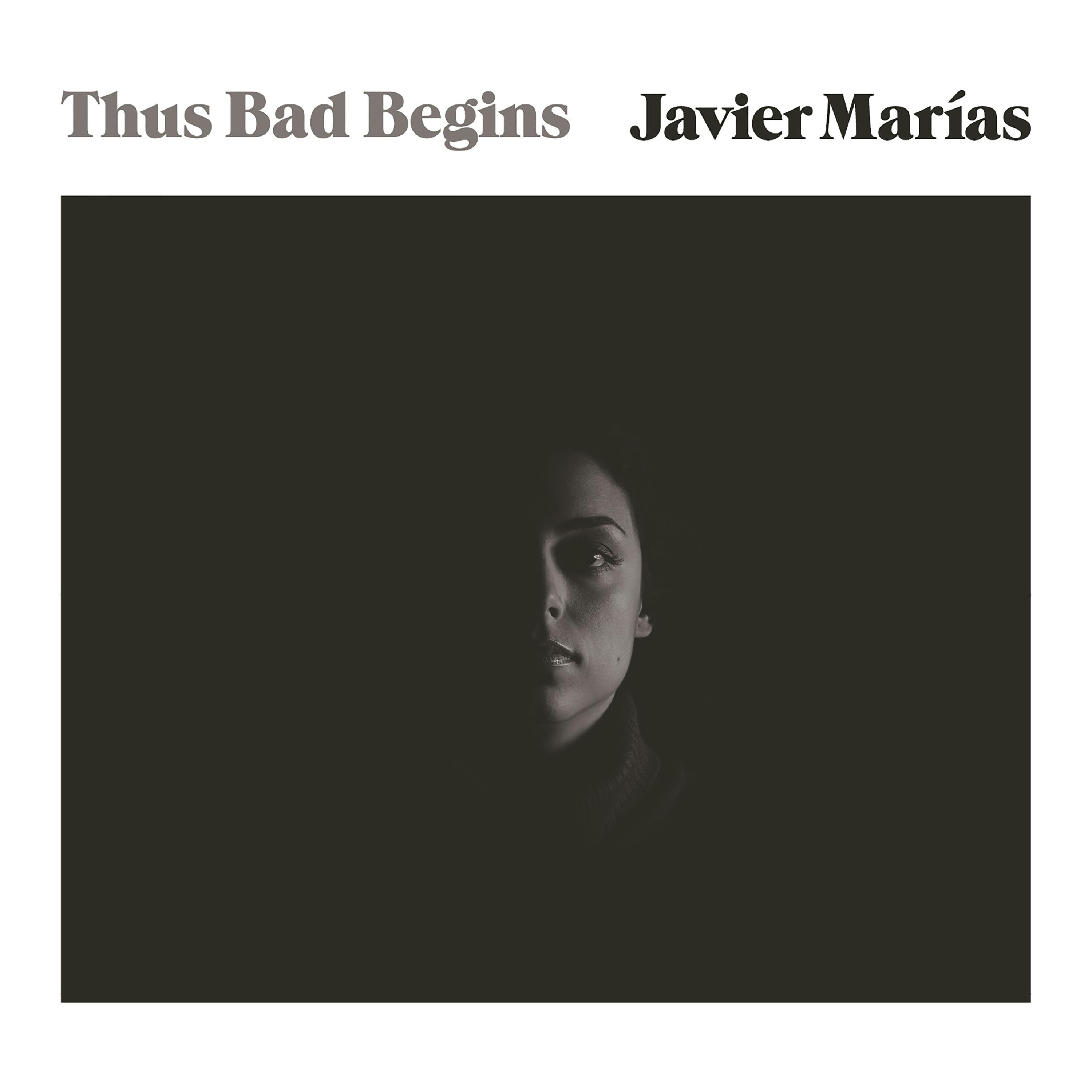 Thus Bad Begins: A Novel - Javier Marias, Margaret Jull Costa