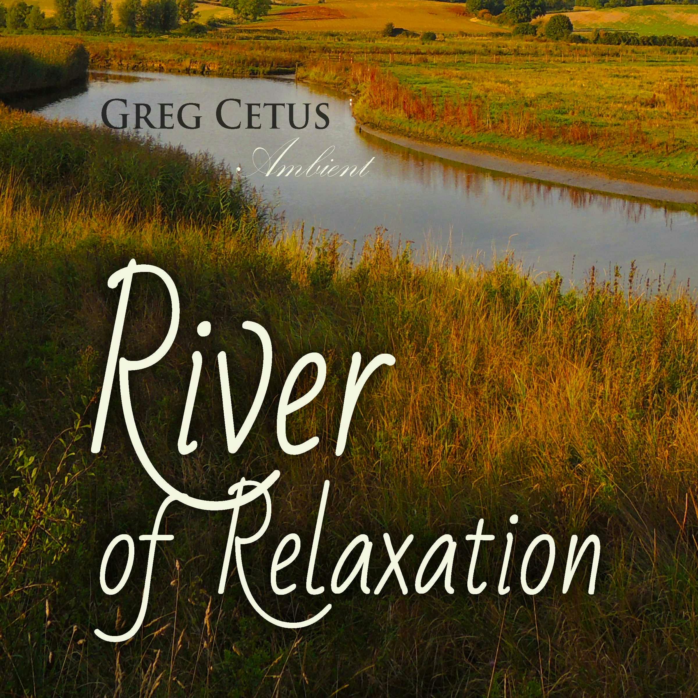 River of Relaxation: Progressive Tension Reduction Technique - Greg Cetus