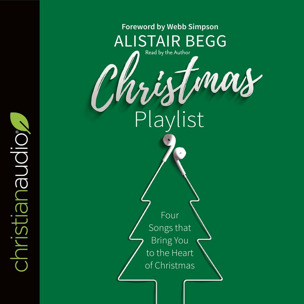Christmas Playlist: Four Songs That Bring You to the Heart of Christmas - Alistair Begg