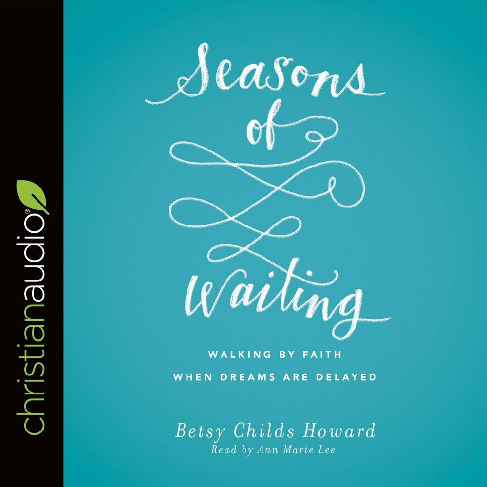 Seasons of Waiting: Walking by Faith When Dreams Are Delayed - undefined
