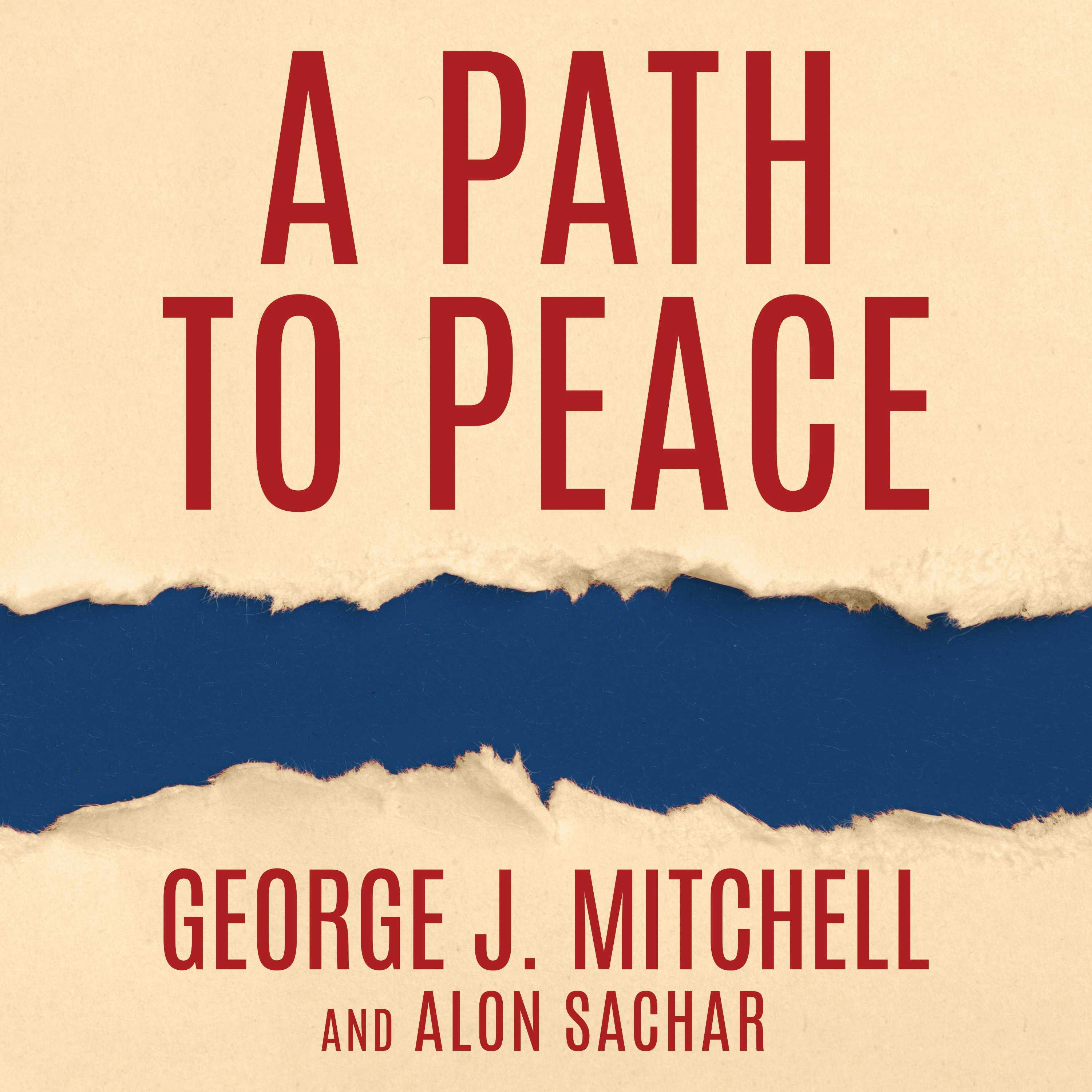 A Path to Peace: A Brief History of Israeli-palestinian Negotiations and a Way Forward in the Middle East - Alon Sachar, George Mitchell