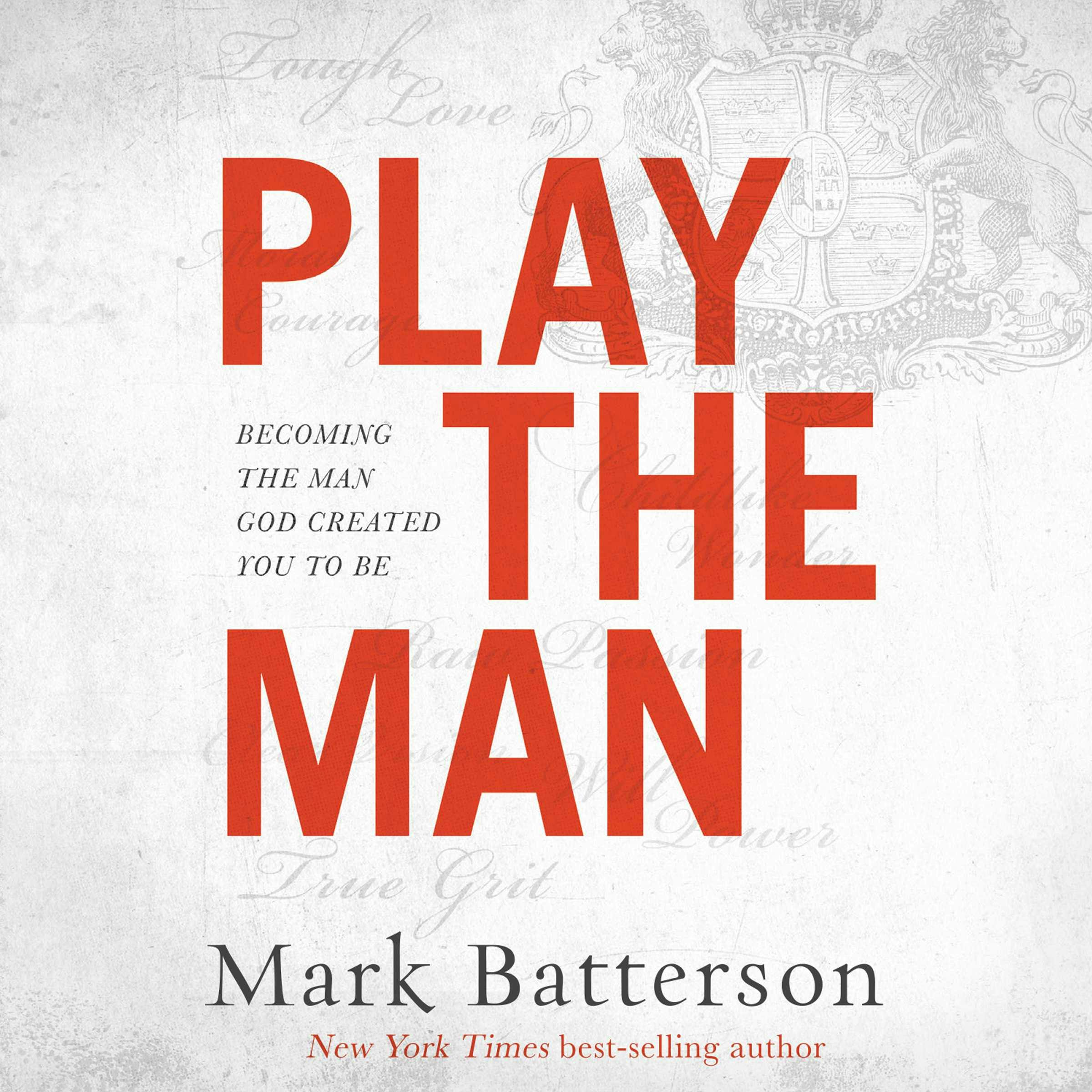 Play the Man: Becoming the Man God Created You to Be - undefined