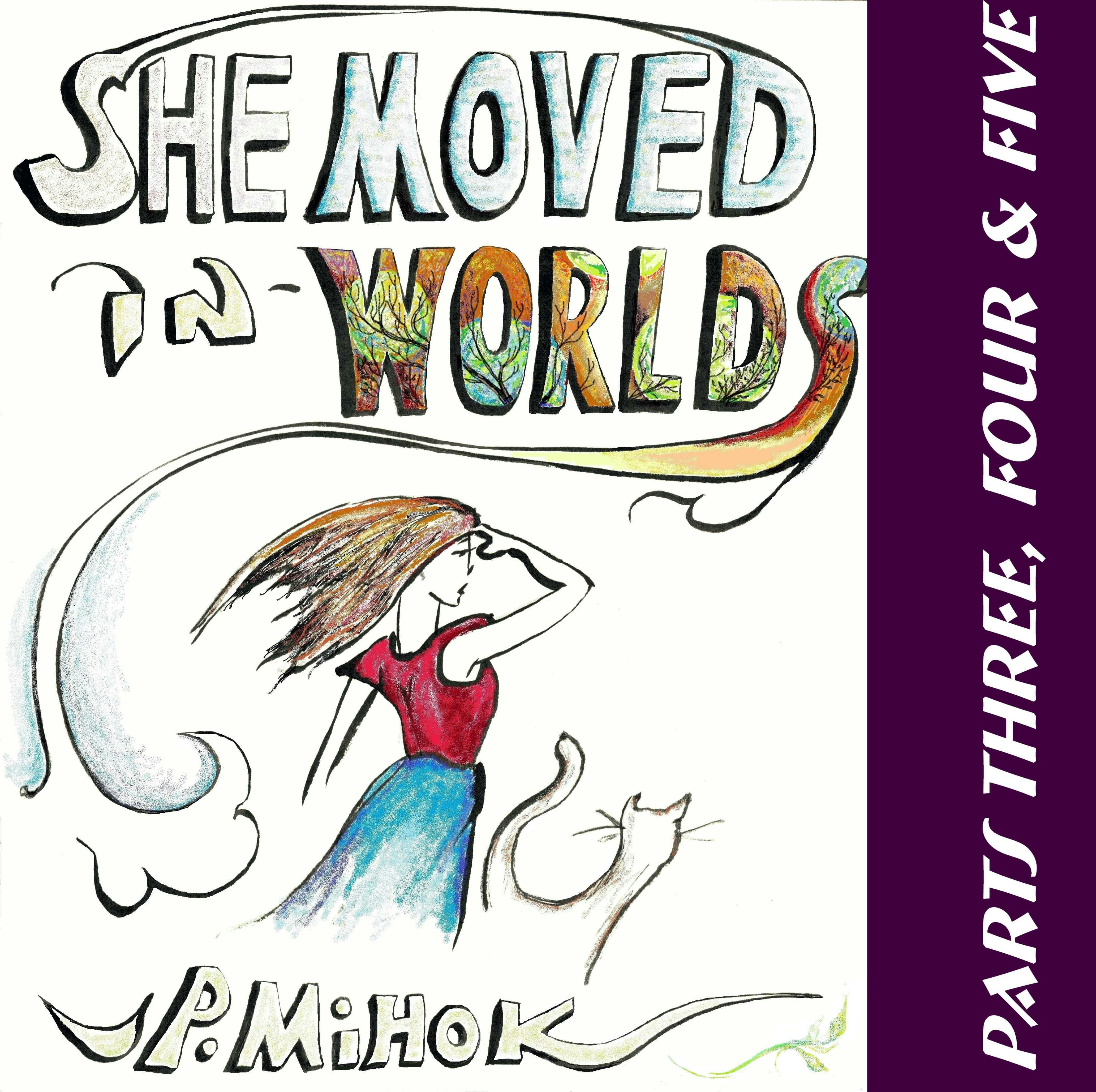 She Moved In Worlds - Parts Three, Four and Five - undefined