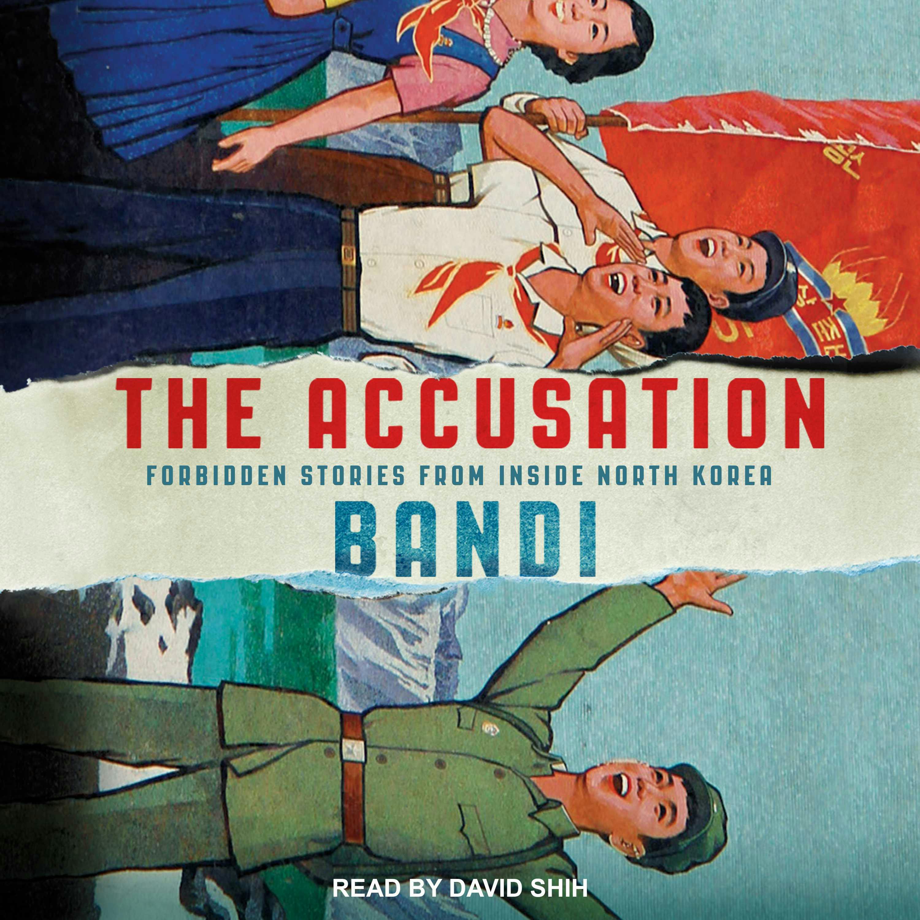 The Accusation: Forbidden Stories from Inside North Korea - Bandi