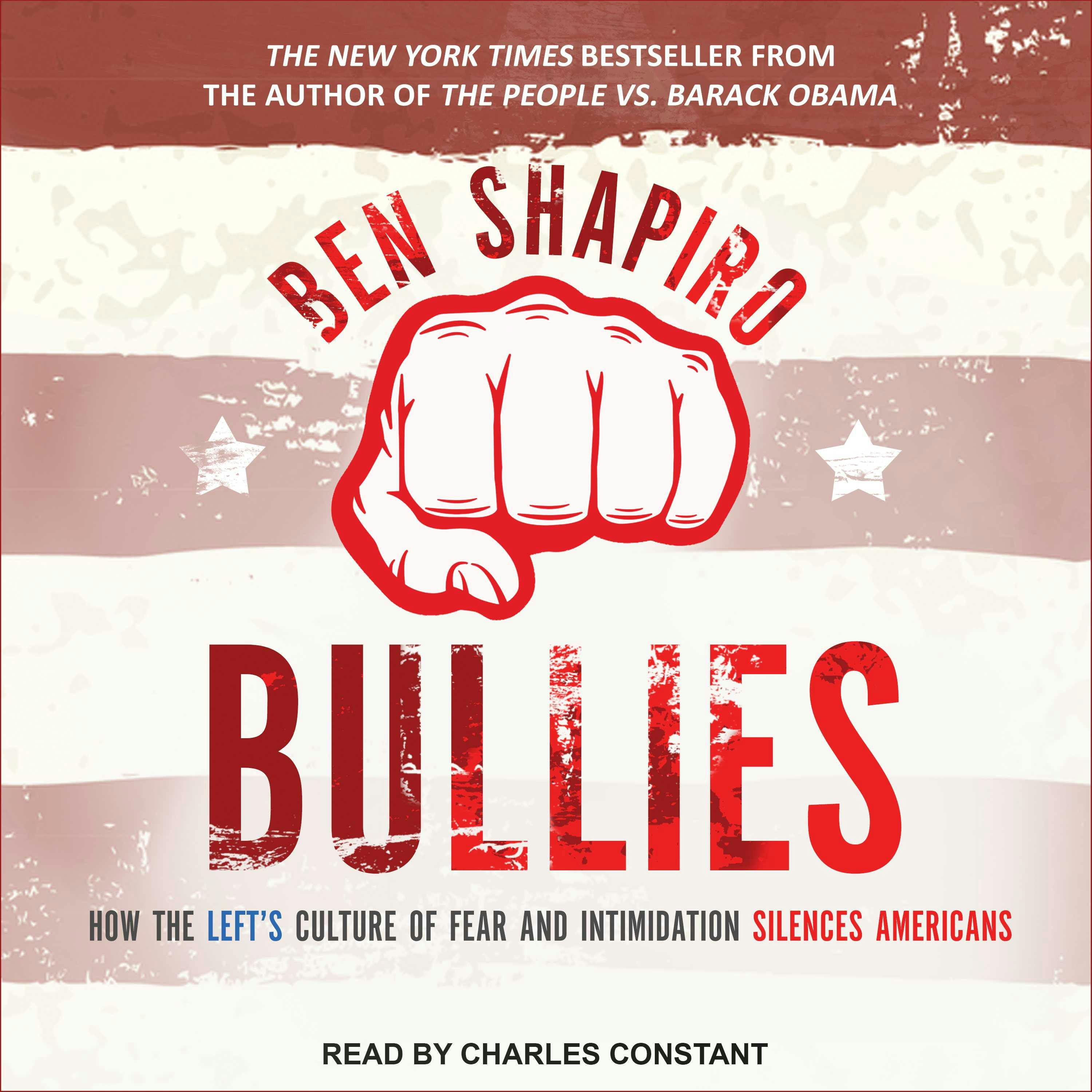 Bullies: How the Left's Culture of Fear and Intimidation Silences Americans - undefined