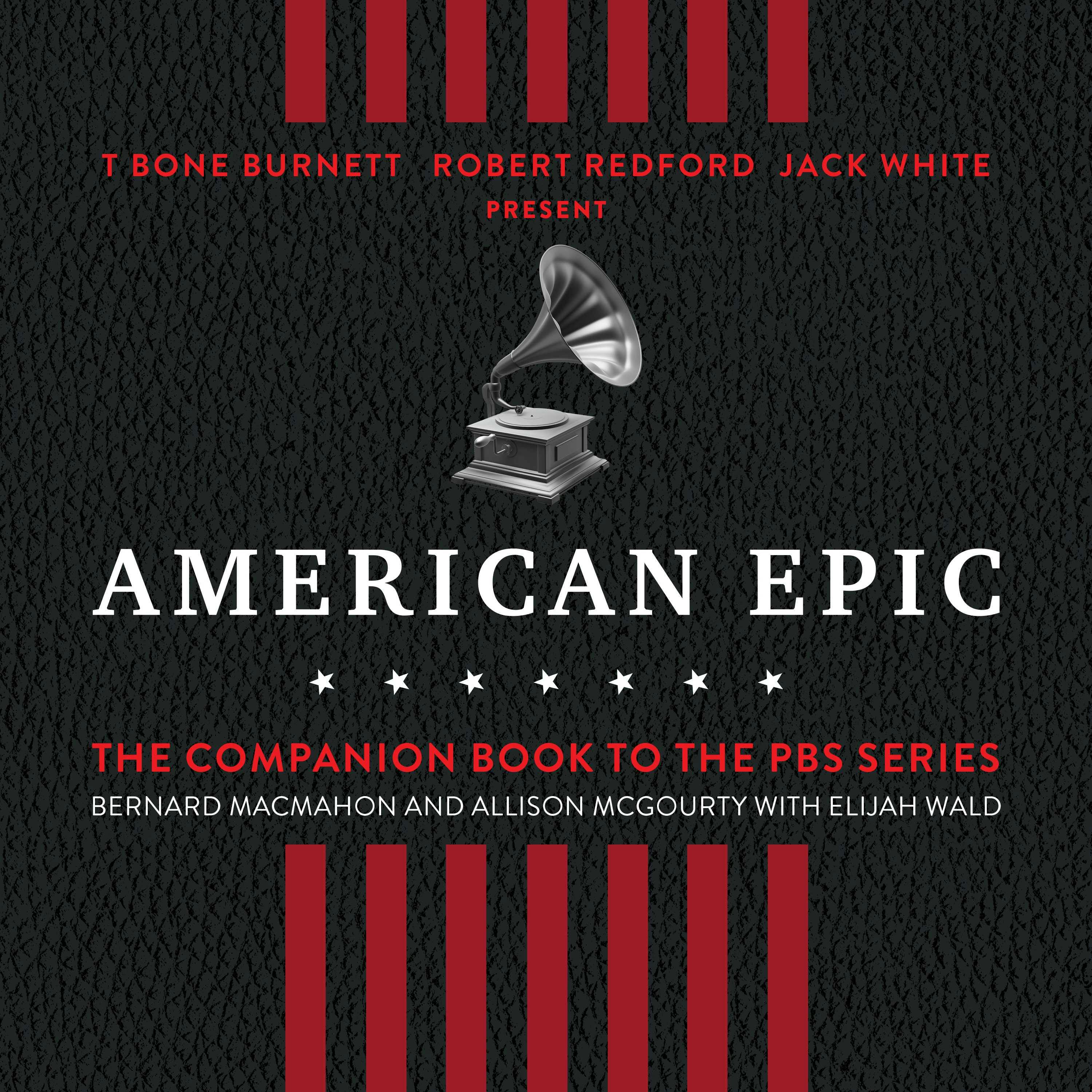 American Epic: When Music Gave America Her Voice - Bernard MacMahon, Allison McGourty, Elijah Wald