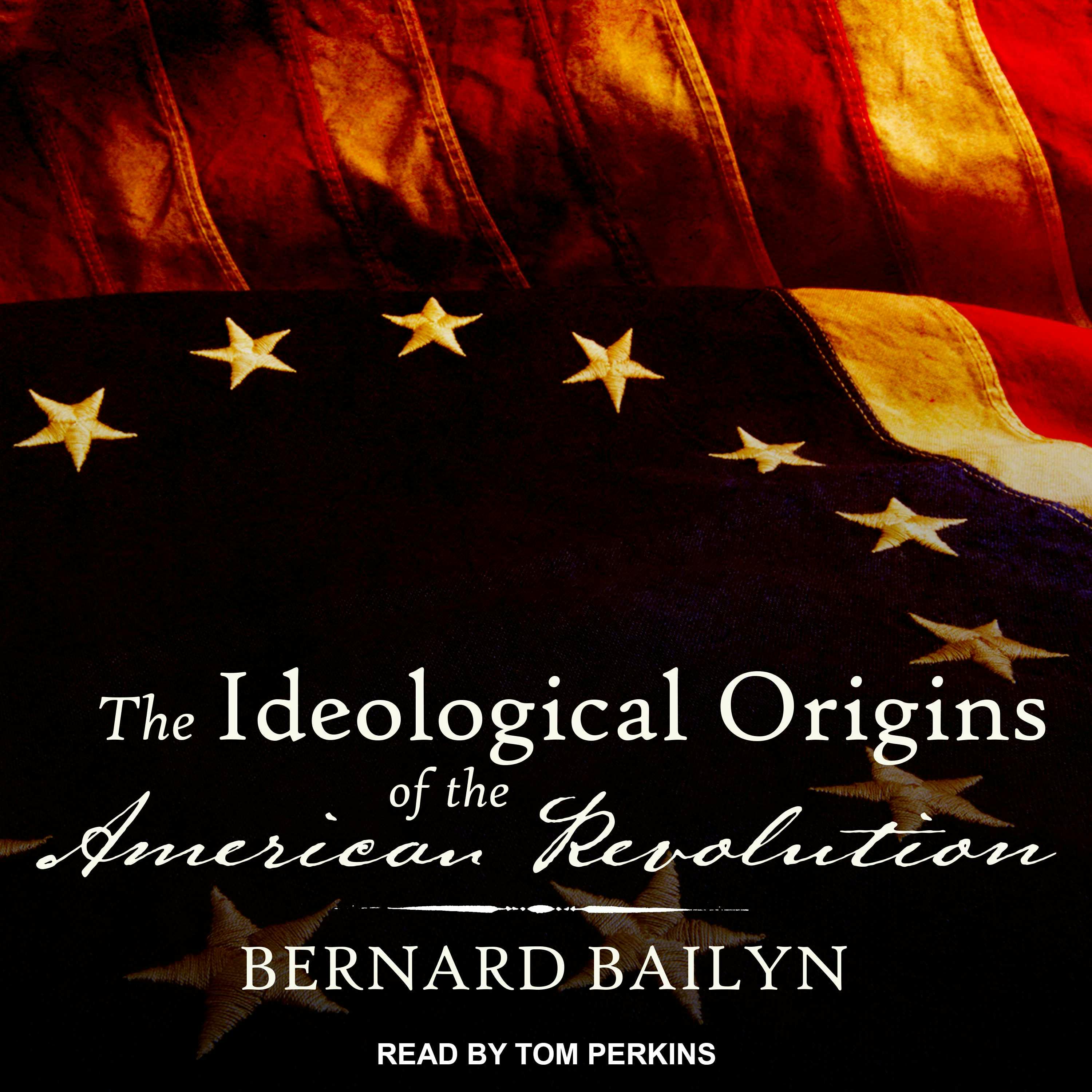 The Ideological Origins of the American Revolution - Bernard Bailyn