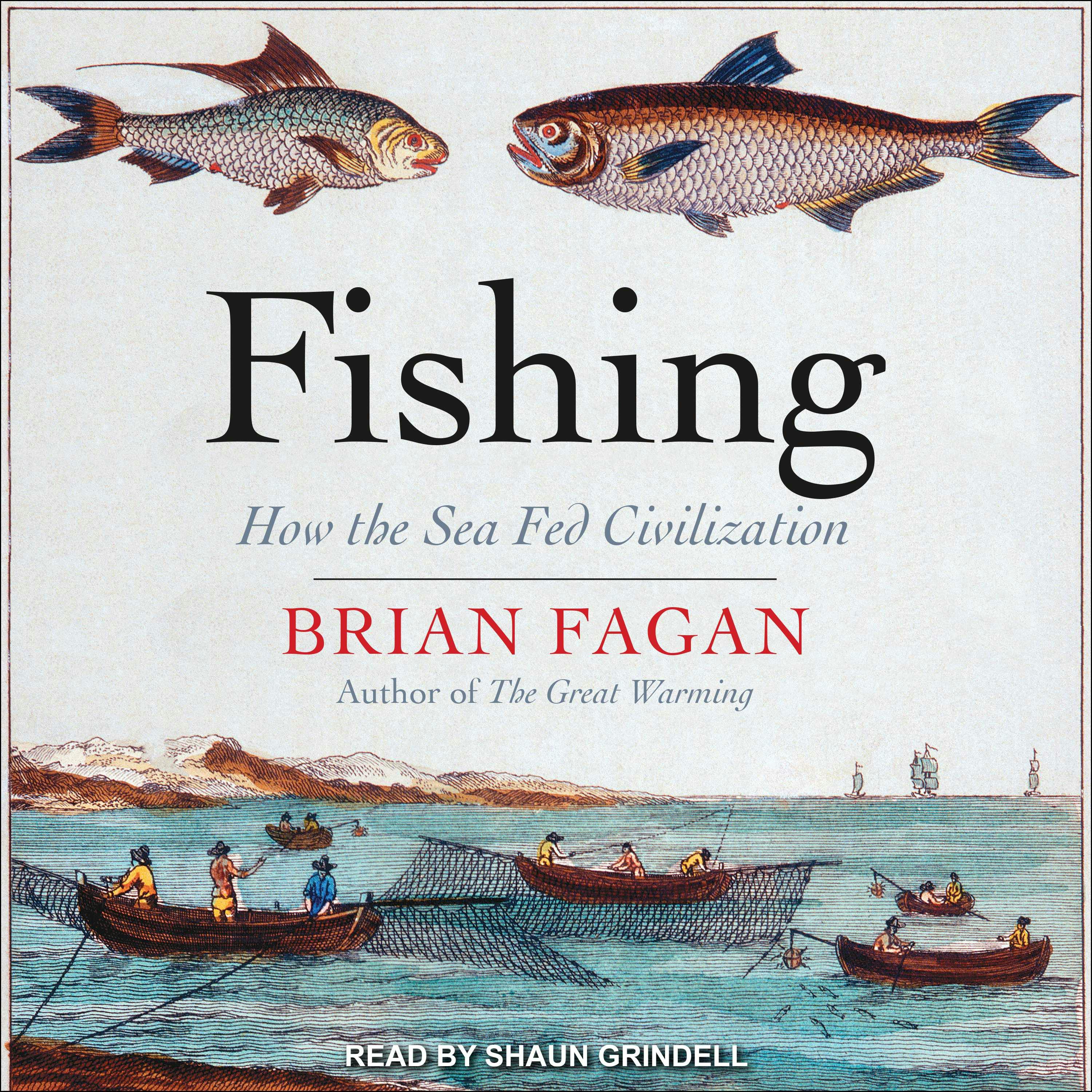 Fishing: How the Sea Fed Civilization - Brian Fagan