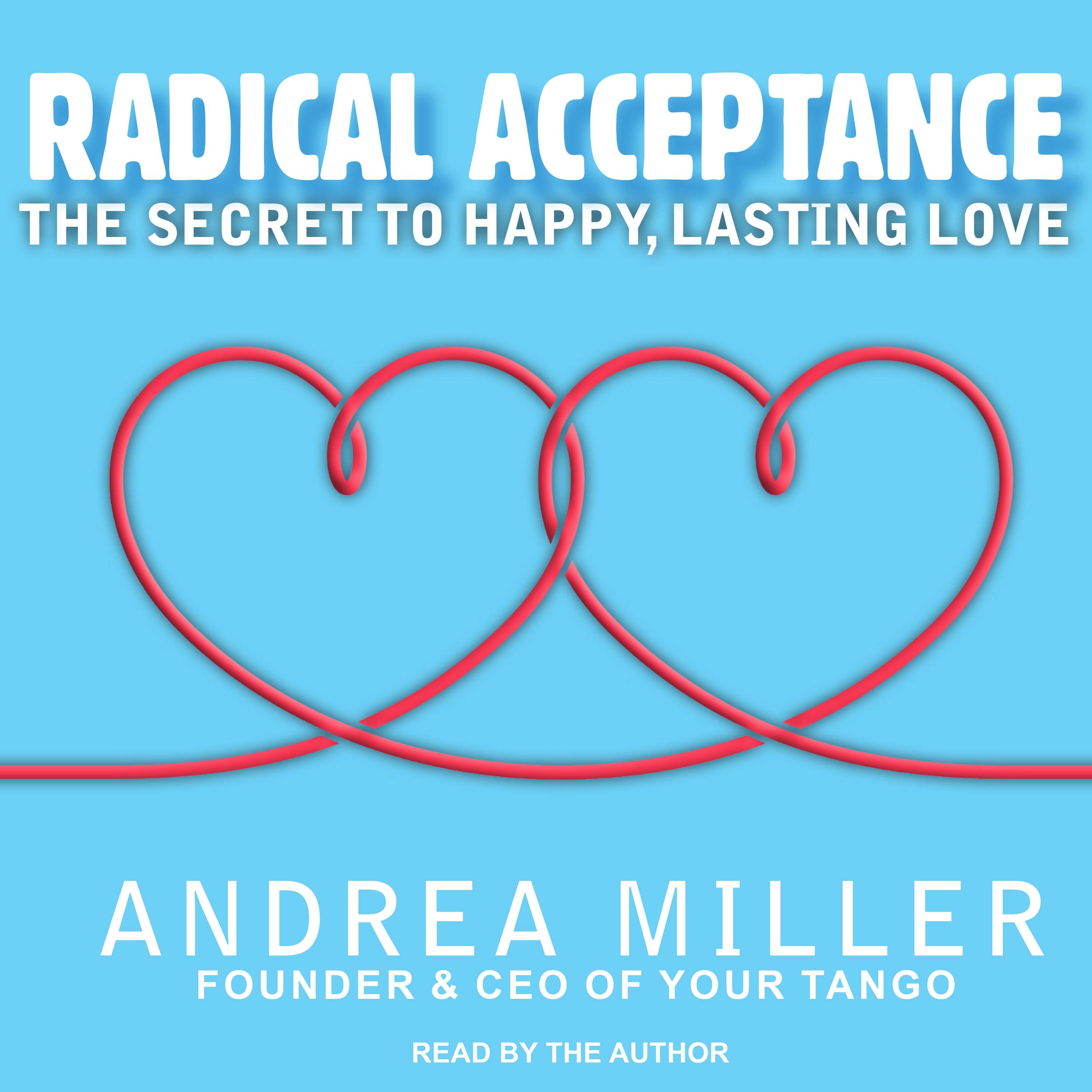 Radical Acceptance: The Secret to Happy, Lasting Love - Andrea Miller