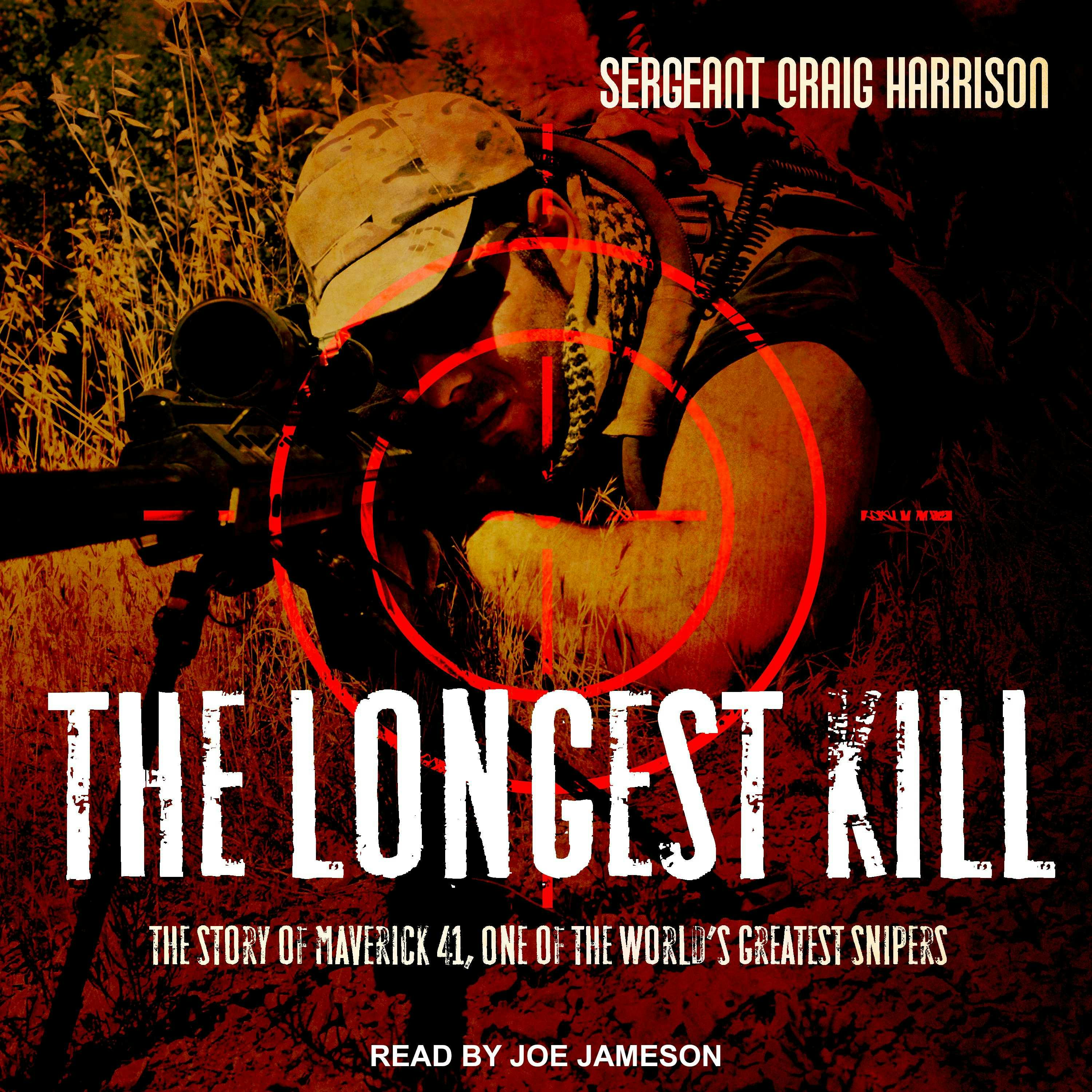 The Longest Kill: The Story of Maverick 41, One of the World's Greatest Snipers - undefined