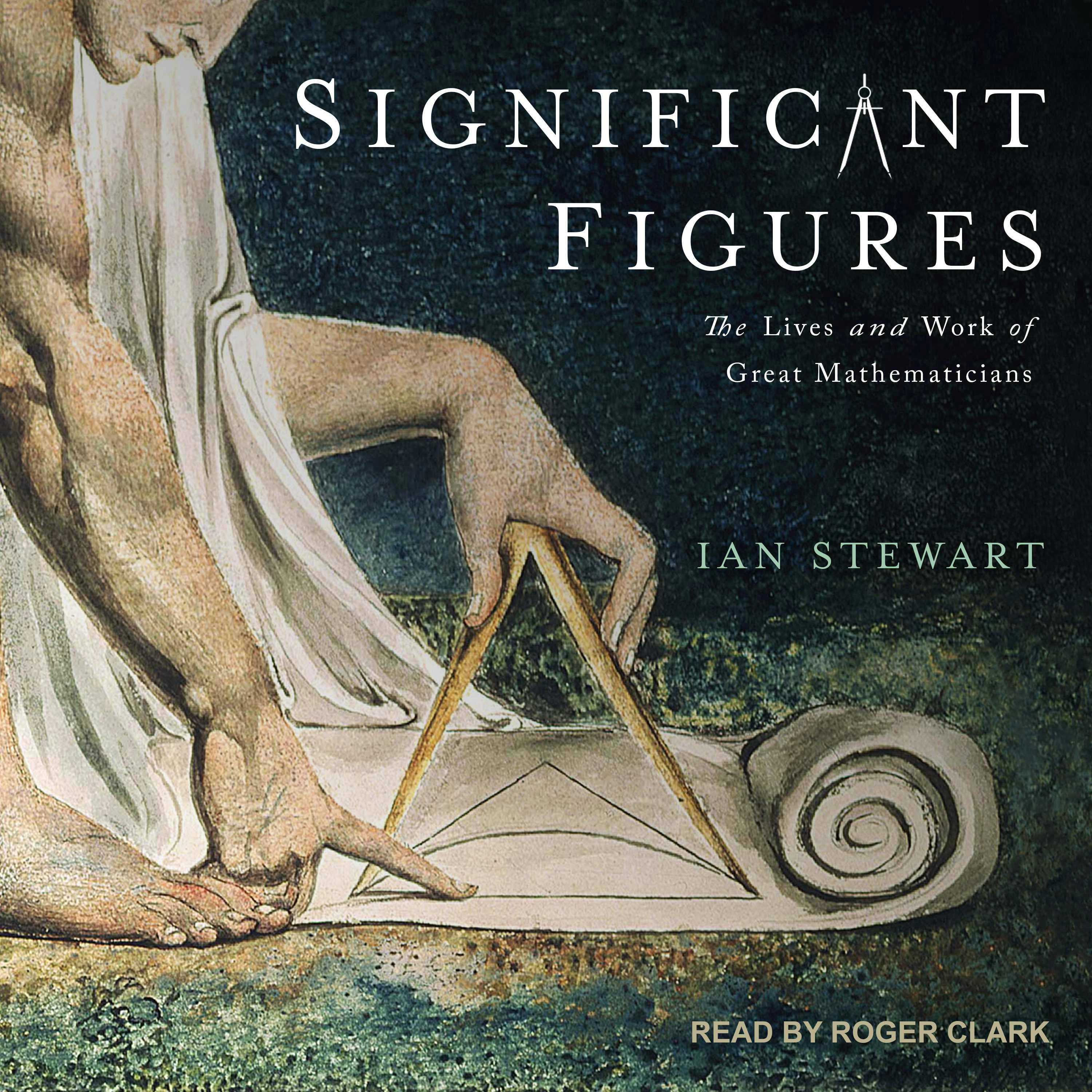 Significant Figures: The Lives and Work of Great Mathematicians - undefined