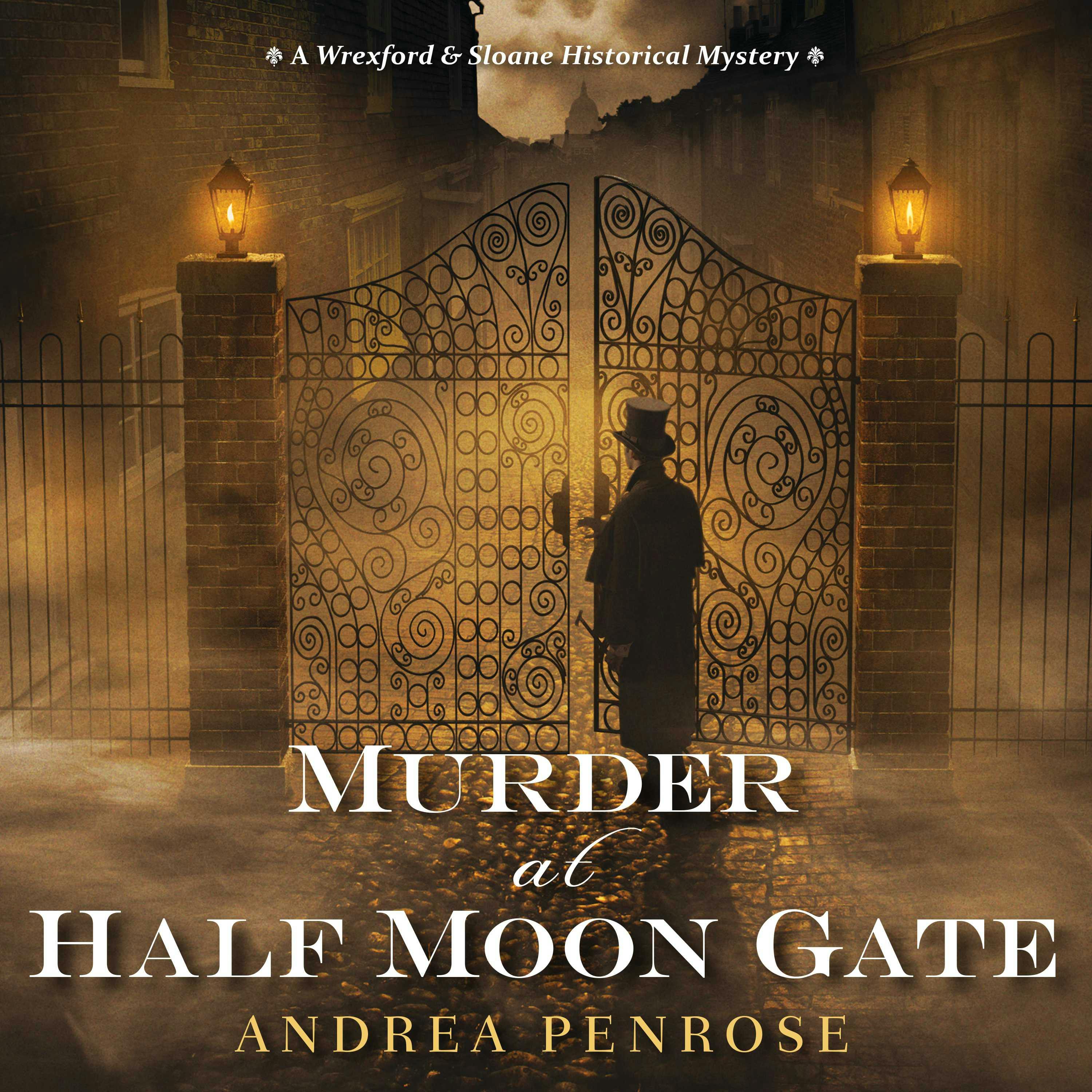 Murder At Half Moon Gate: A Wrexford & Sloane Historical Mystery - Andrea Penrose