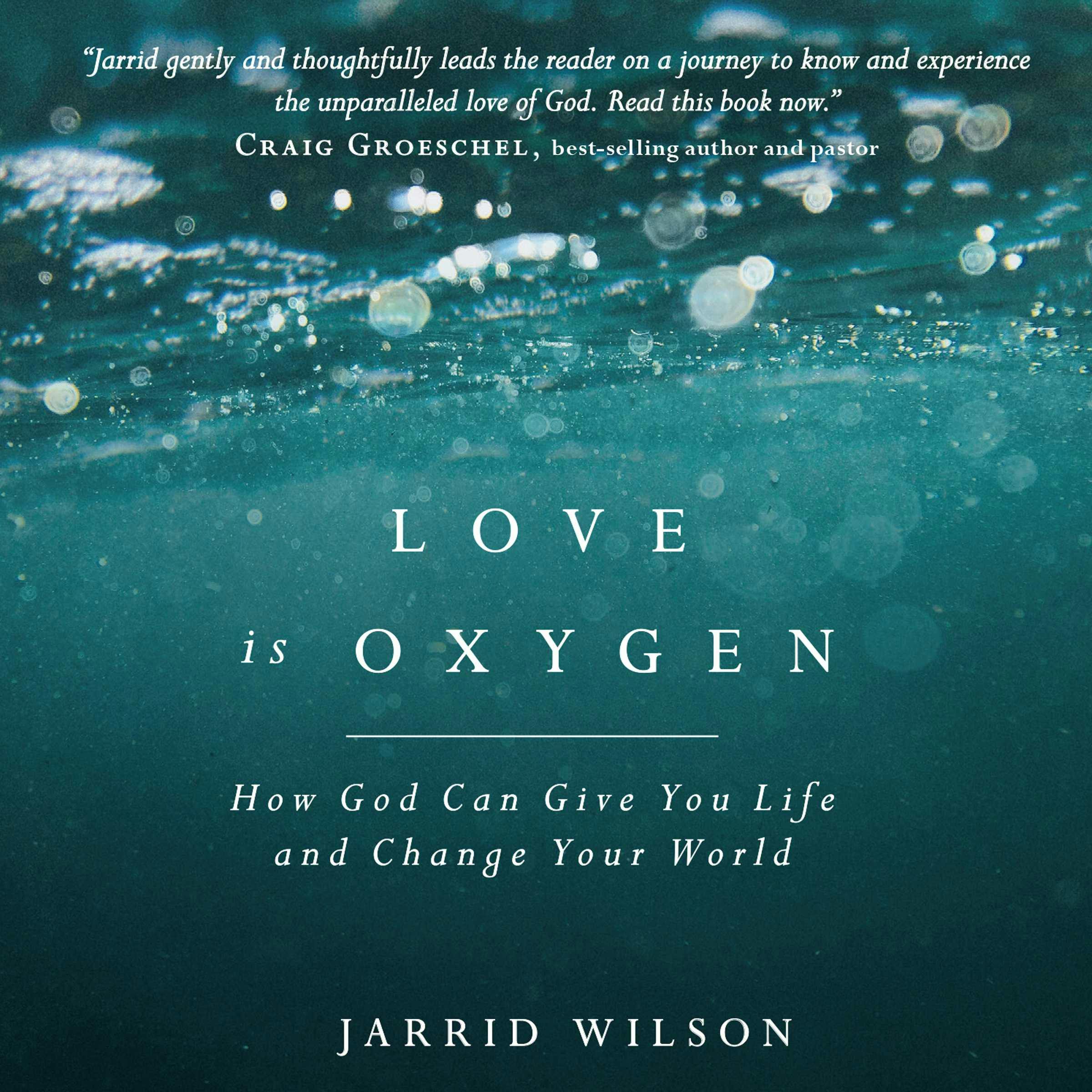 Love is Oxygen: How God Can Give You Life and Change Your World - Jarrid Wilson
